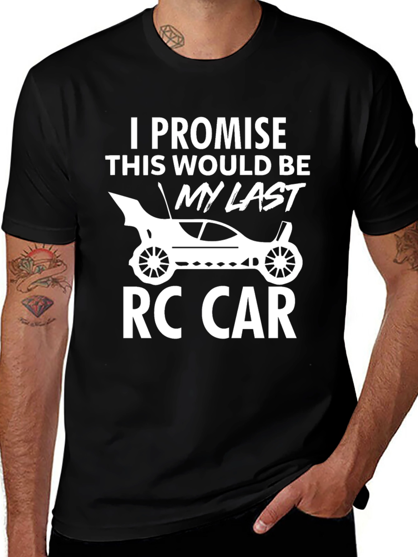 Funny RC Car T-Shirt - I Promise This Is My Last RC Car