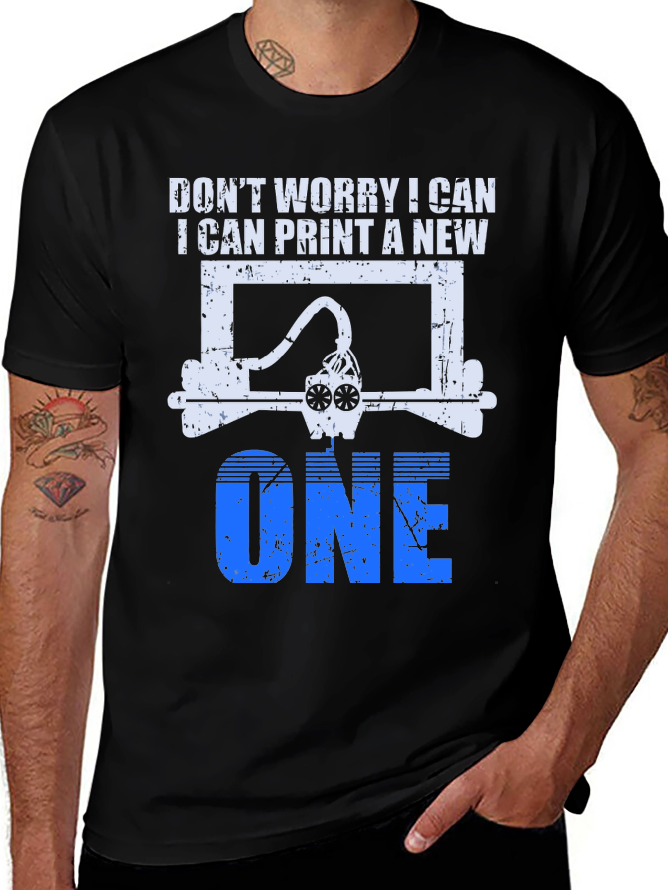 3D Printer T-Shirt: Don't Worry, I Can Print a New One!