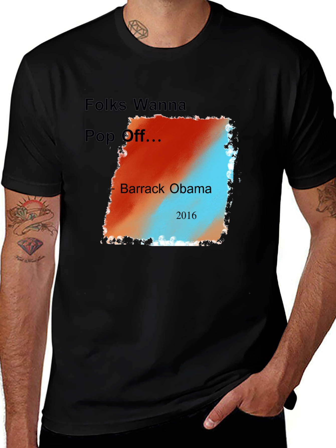 Variant 26 of Folks Wanna Pop Off Barack Obama 2016 Graphic Tee