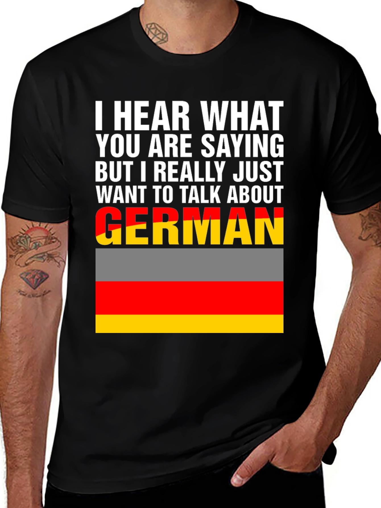German Pride Graphic Tee - I Hear What You're Saying T-Shirt