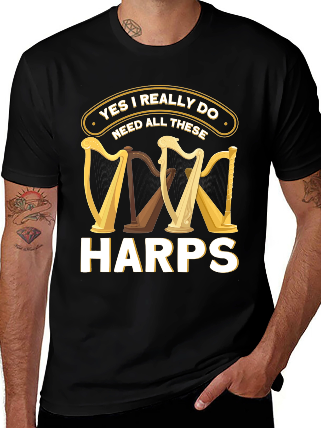 Yes, I Need All These Harps T-Shirt