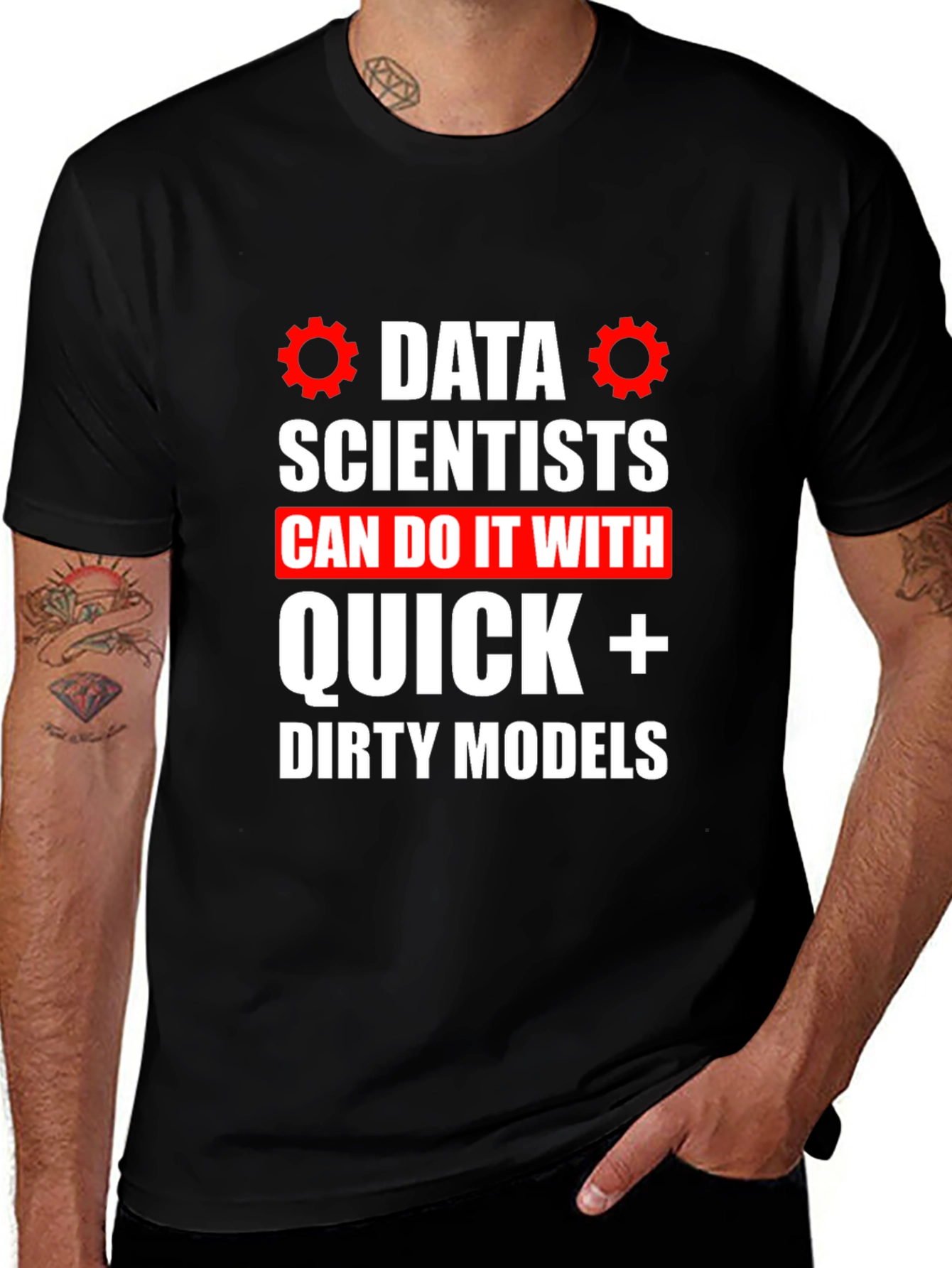 Variant 23 of Data Scientists Quick Dirty Models T-Shirt