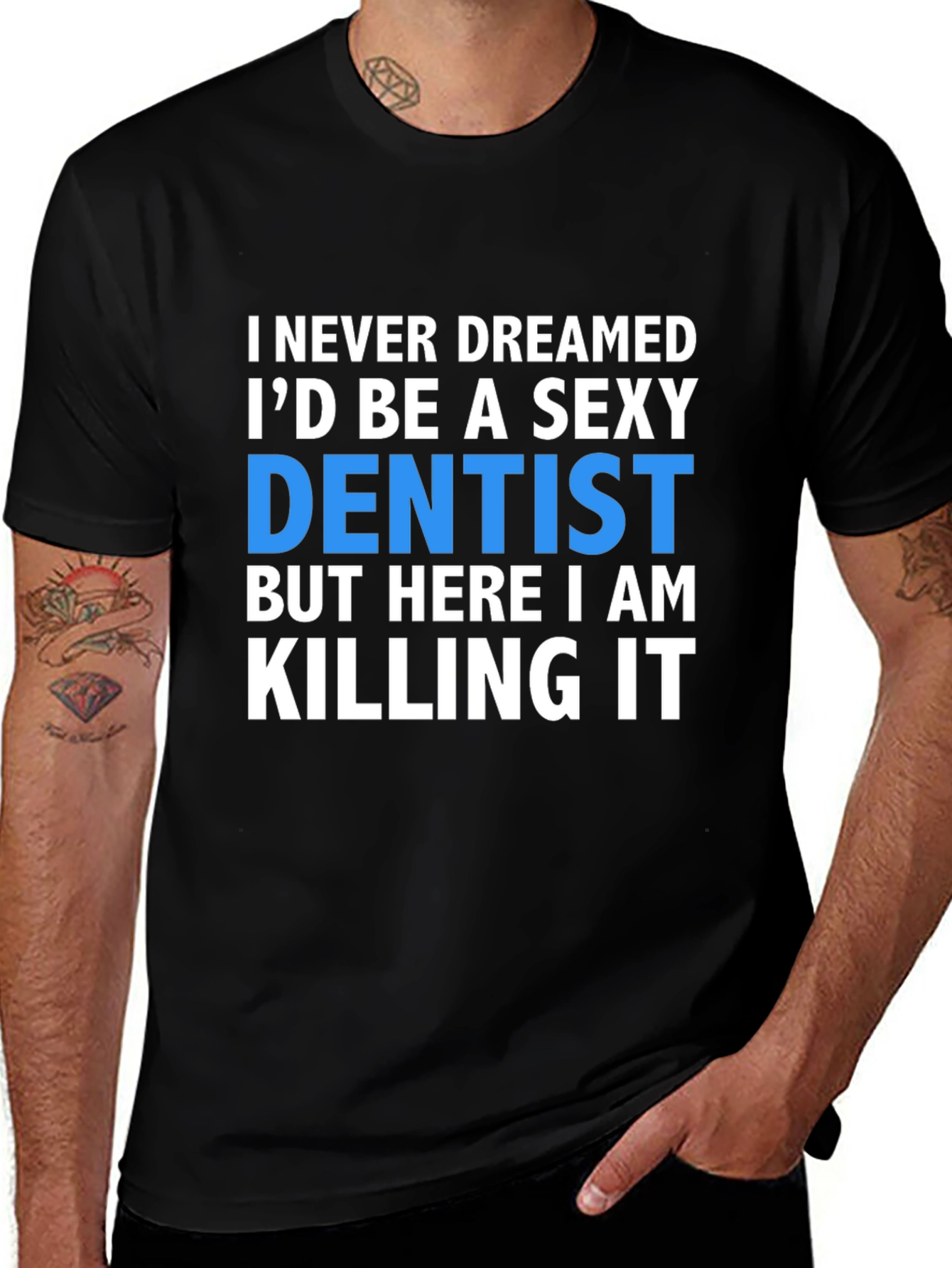 Variant 11 of Sexy Dentist T-Shirt - Killing It!