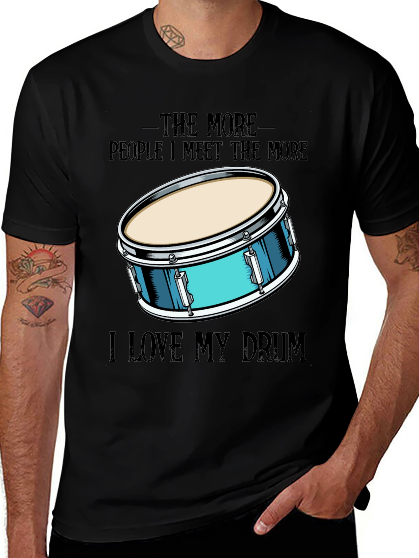 The More People I Meet, I Love My Drum T-Shirt