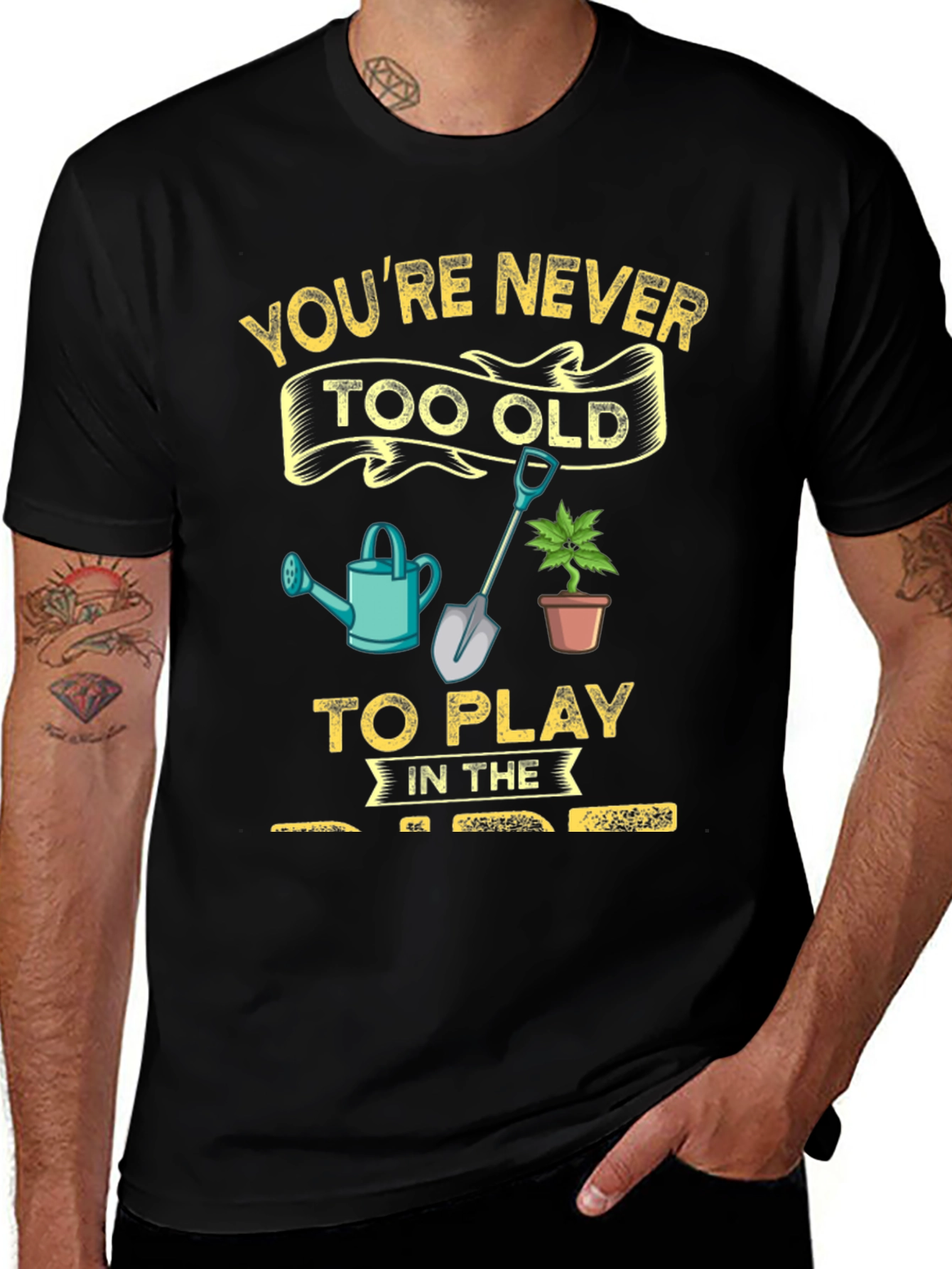 Variant 25 of Gardening T-Shirt: You're Never Too Old!