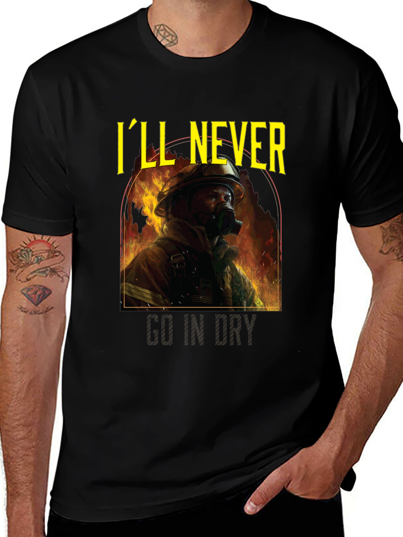 Variant 3 of I'll Never Go In Dry Firefighter Graphic Tee