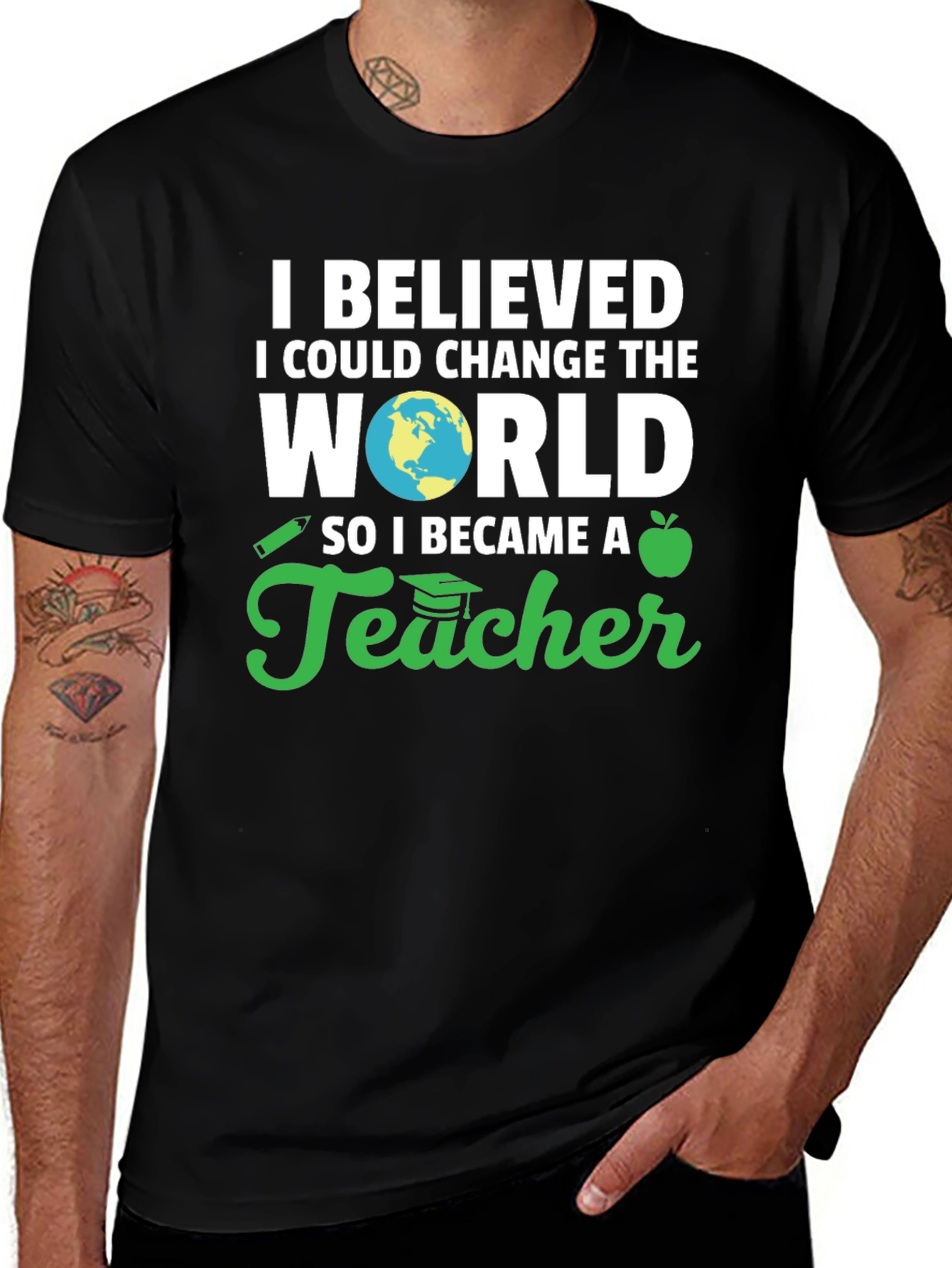 Variant 20 of I Believed I Could Change The World Teacher T-Shirt