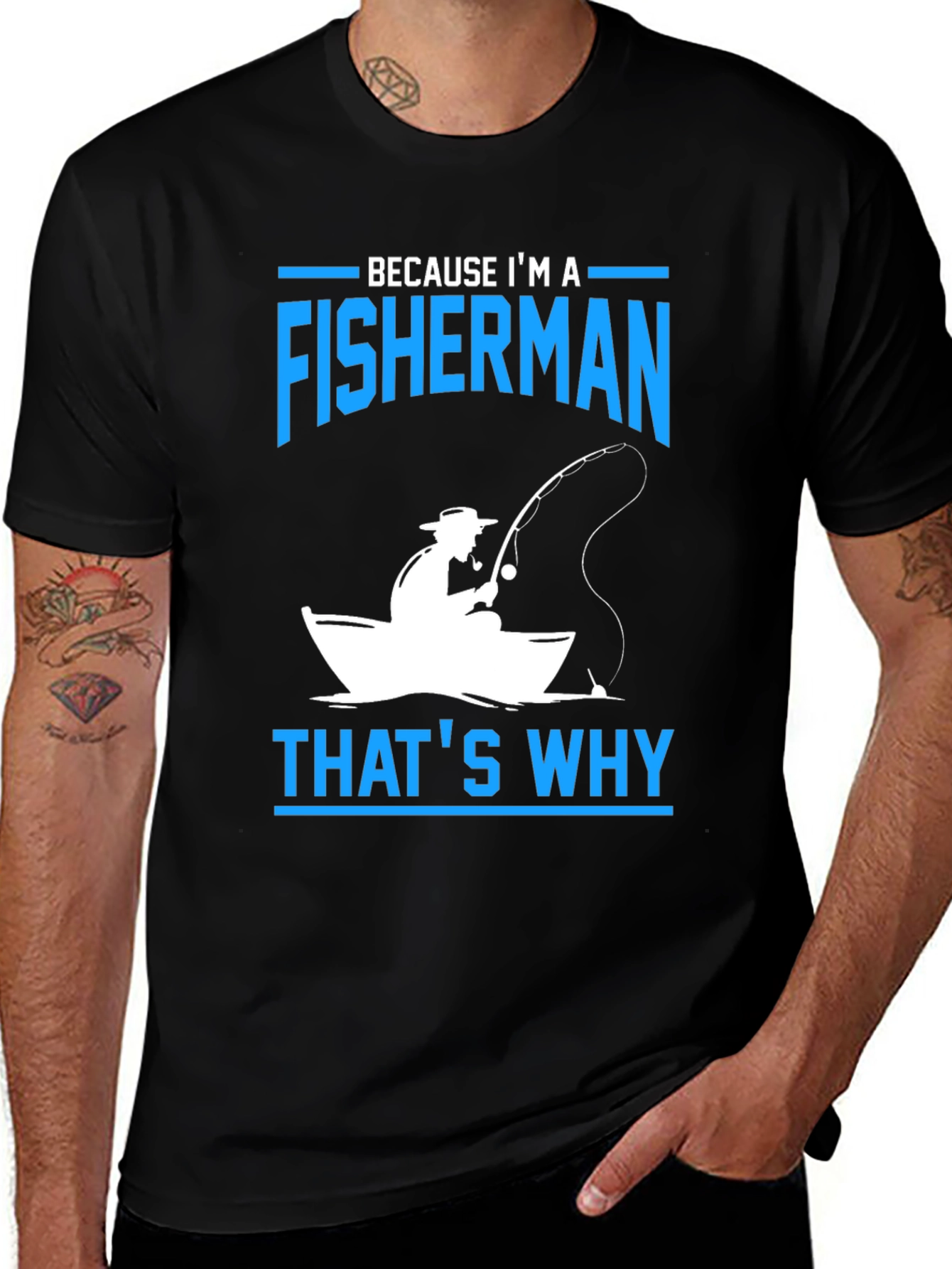Variant 21 of Fisherman T-Shirt - Because I'm A Fisherman That's Why