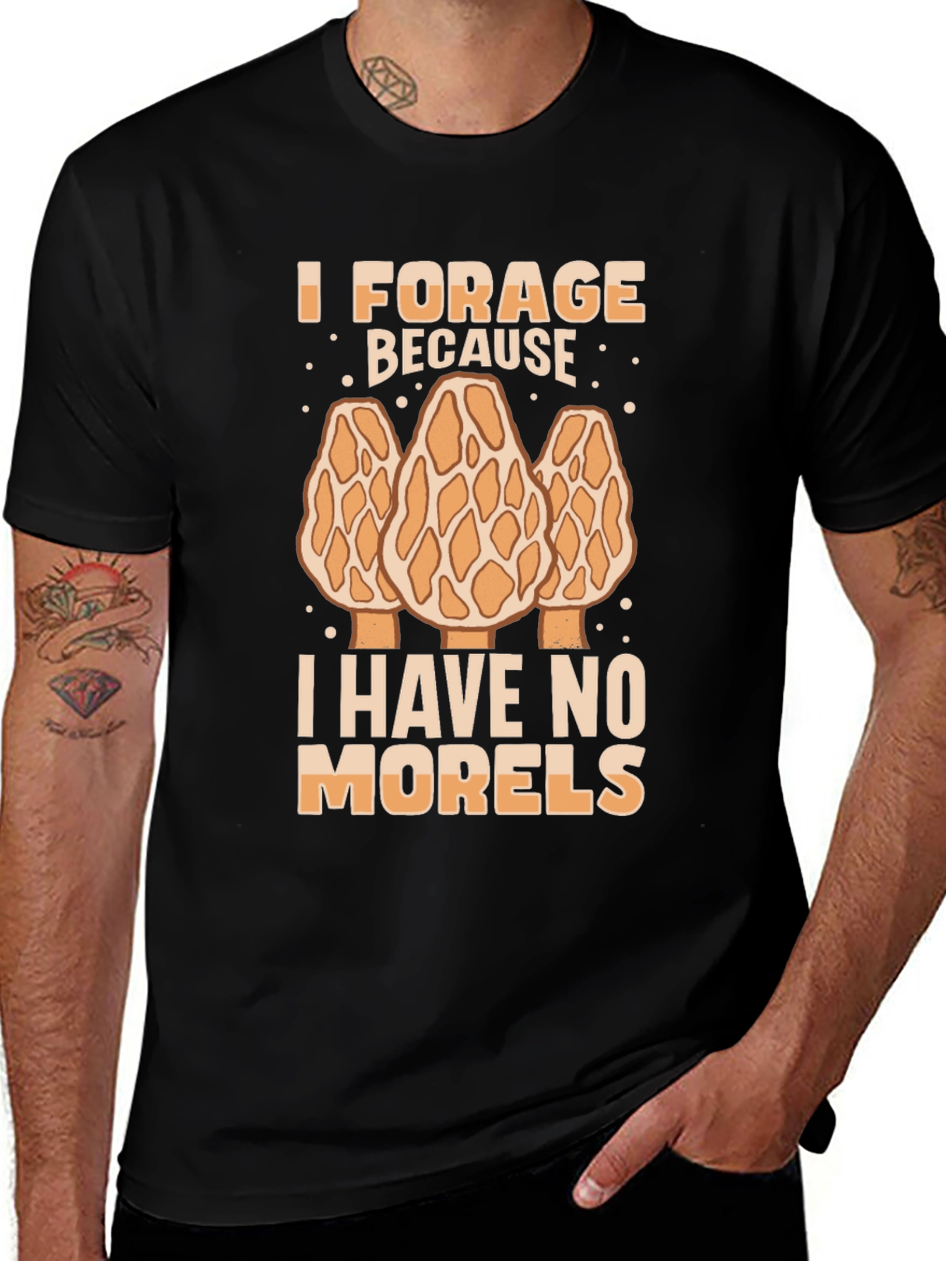 Variant 19 of I Forage Because I Have No Morels T-Shirt