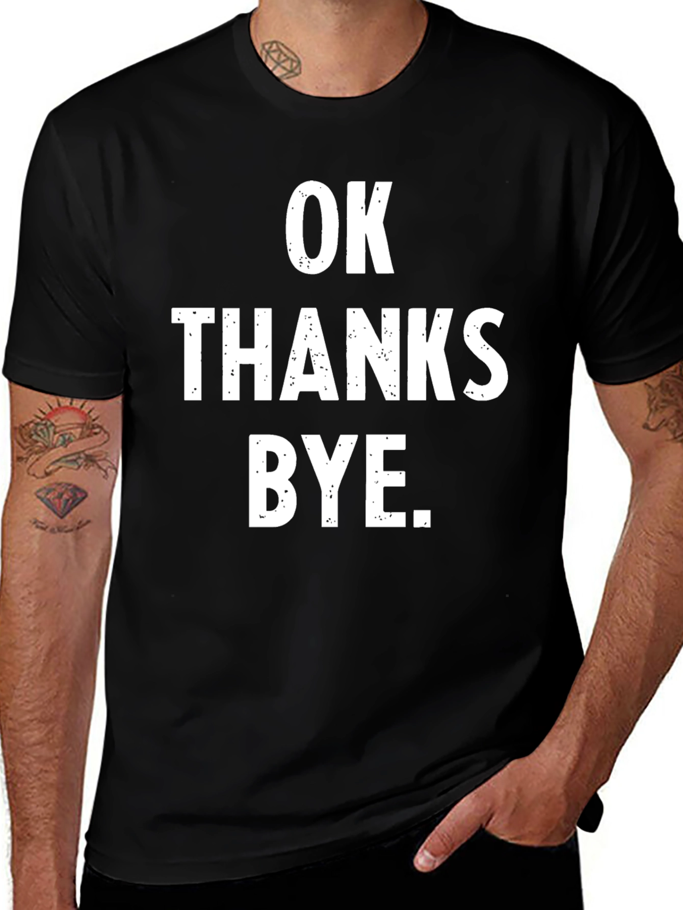 Variant 30 of OK Thanks Bye T-Shirt - Funny Sarcastic Tee
