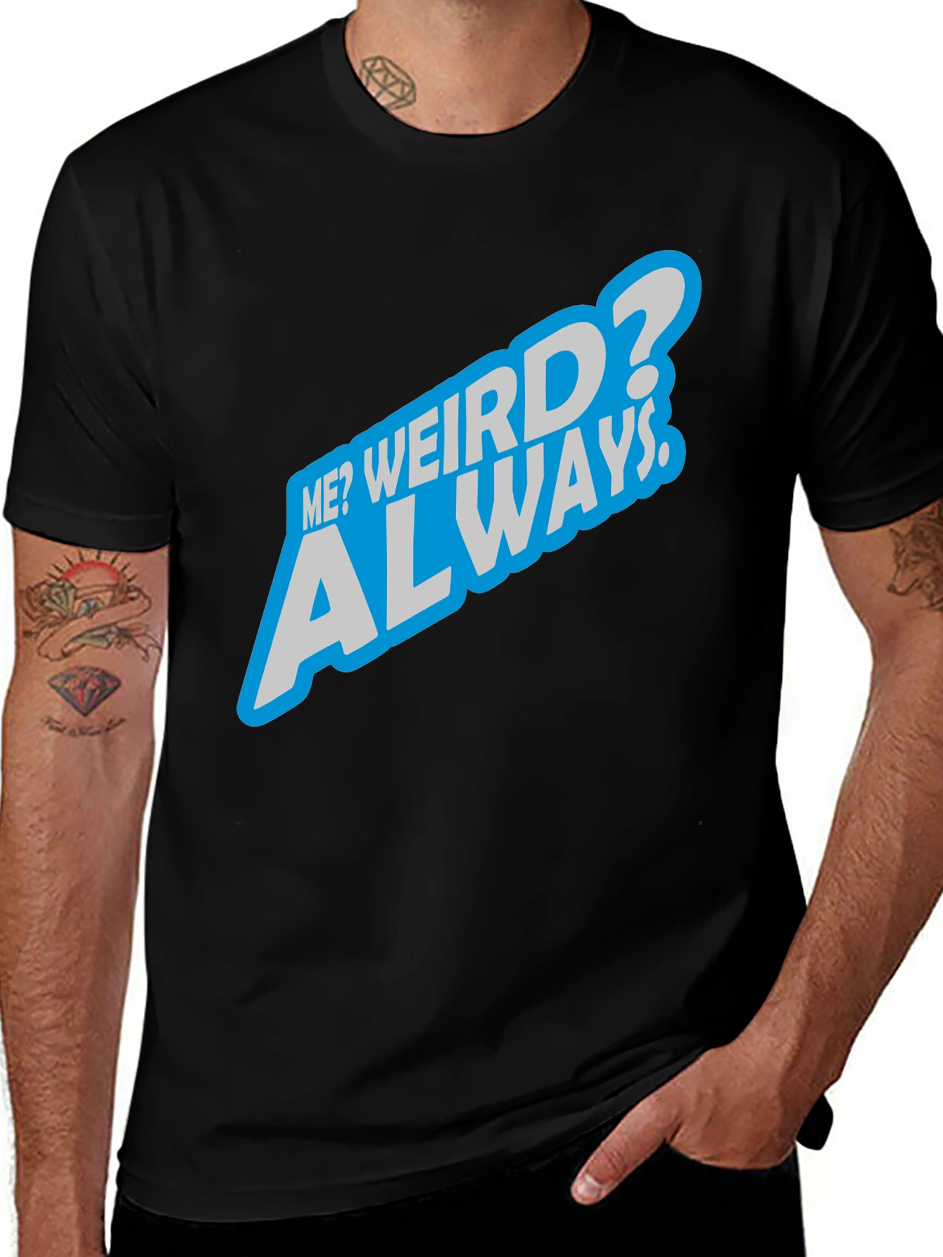 Variant 29 of Me? Weird? Always. Black Graphic Tee