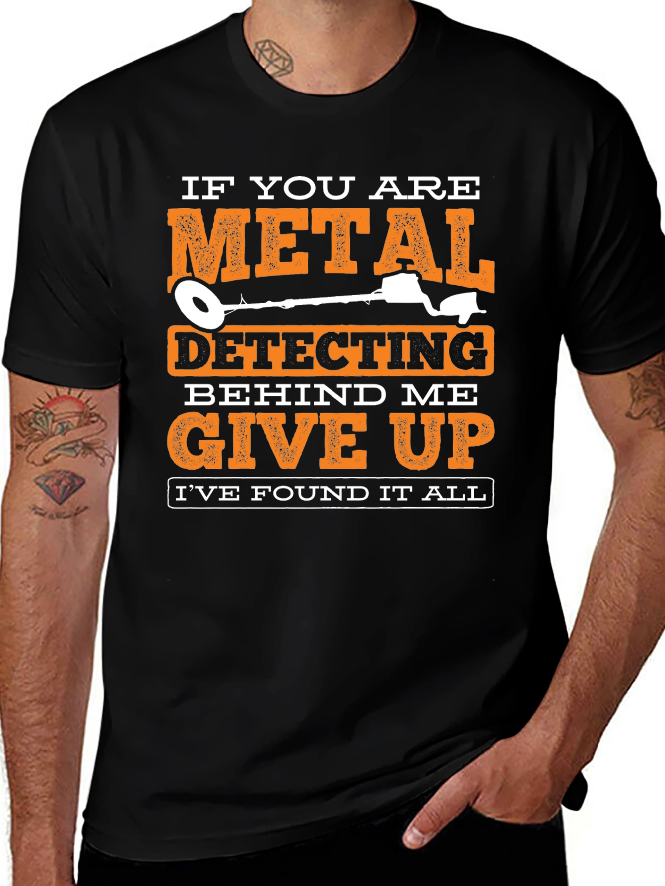 Variant 23 of Metal Detecting T-Shirt: If You Are Behind Me Give Up!