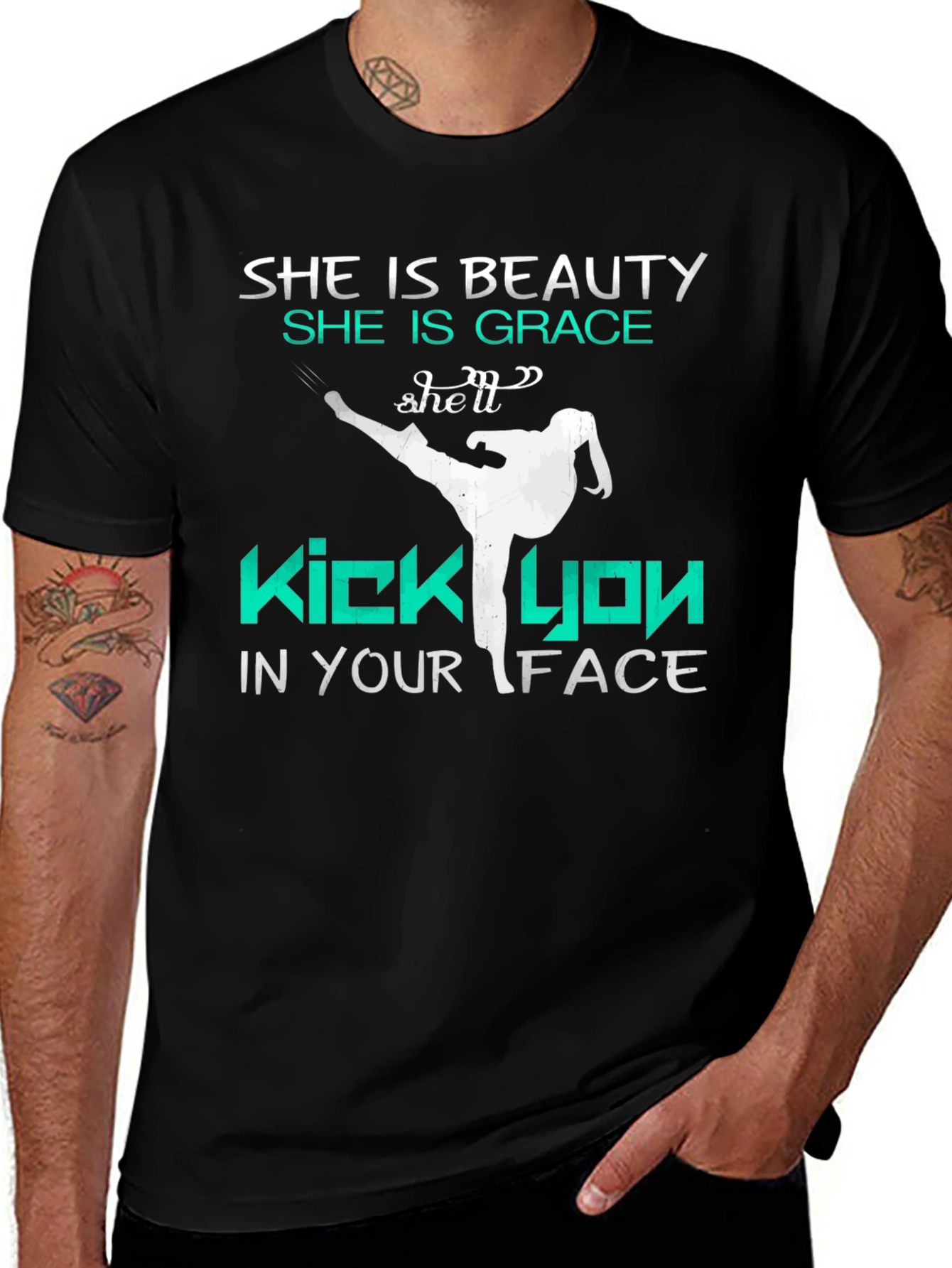 She is Beauty, She is Grace Kick You In Your Face Tee