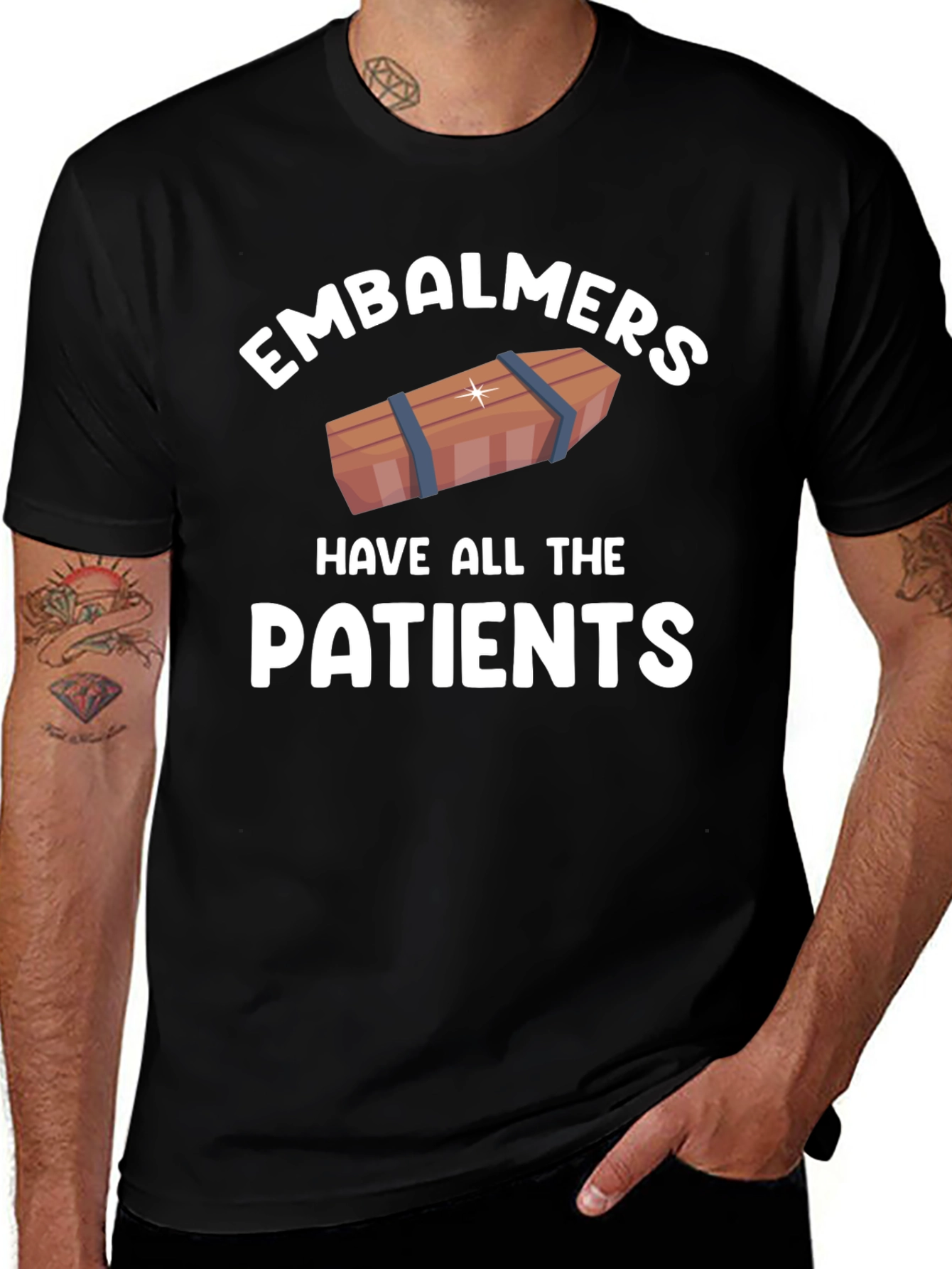 Embalmers Have All The Patients T-Shirt