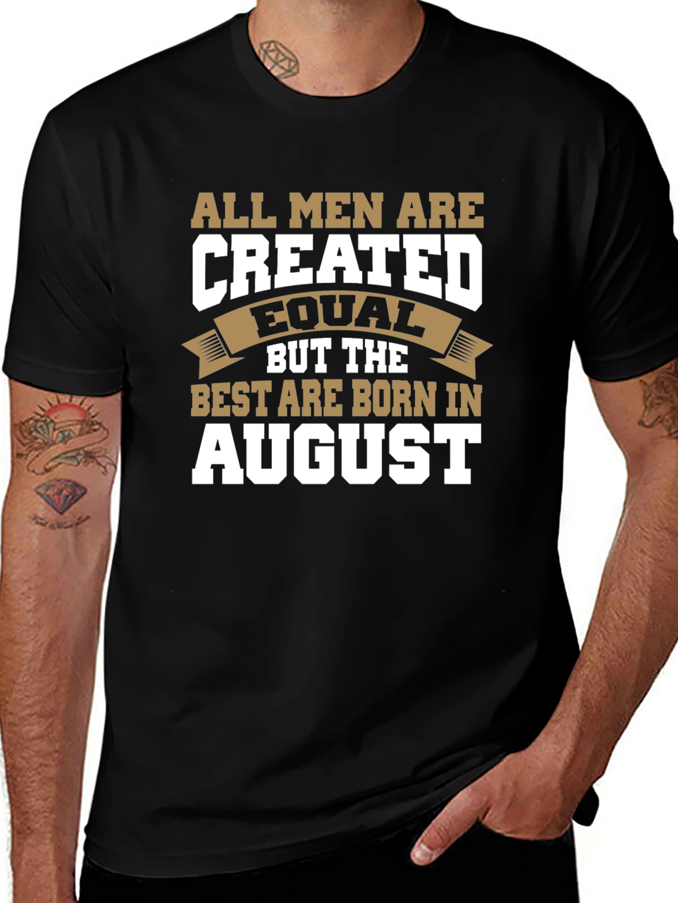 All Men Are Created Equal August Birthday T-Shirt