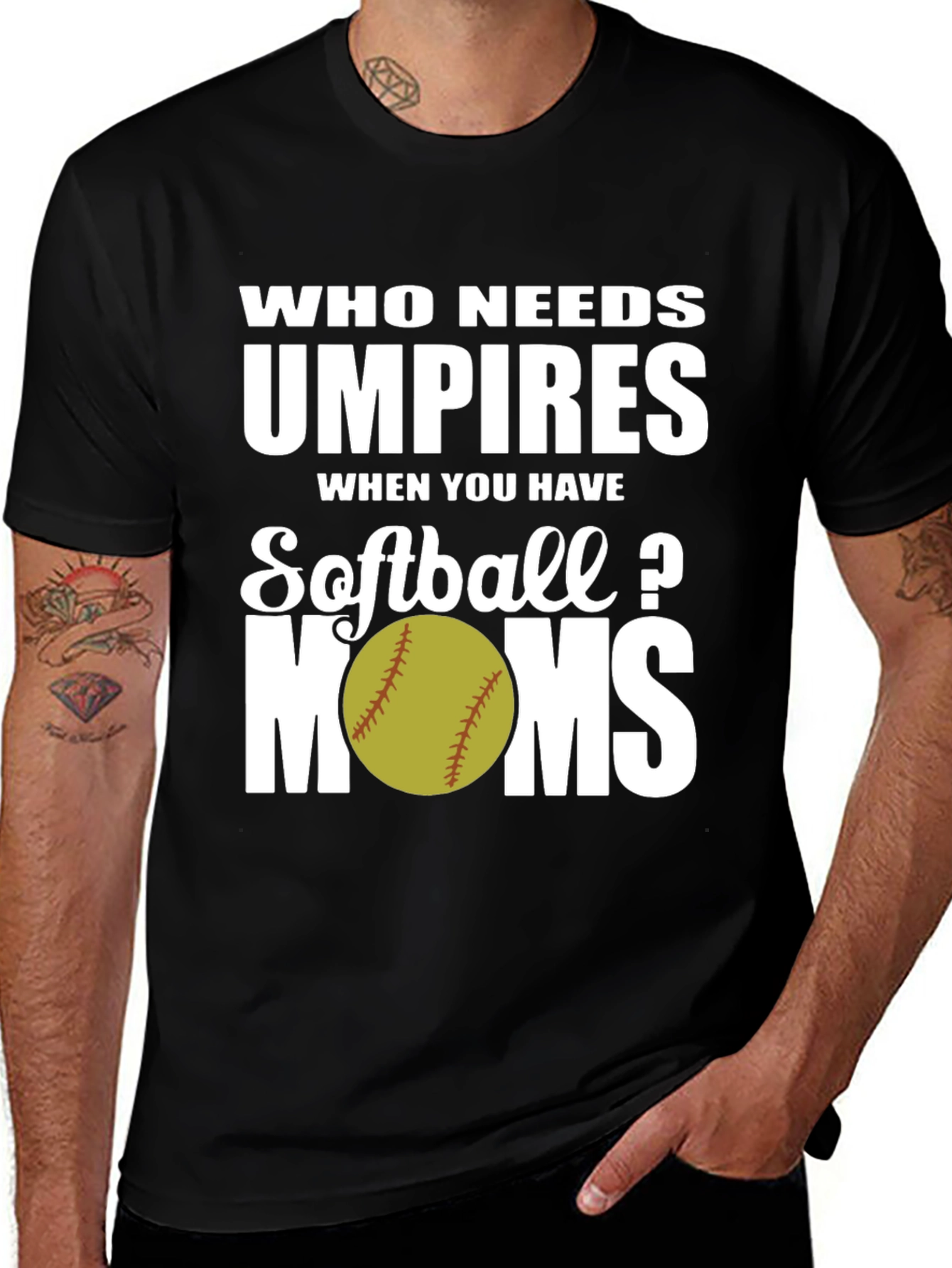 Who Needs Umpires? Softball Moms T-Shirt