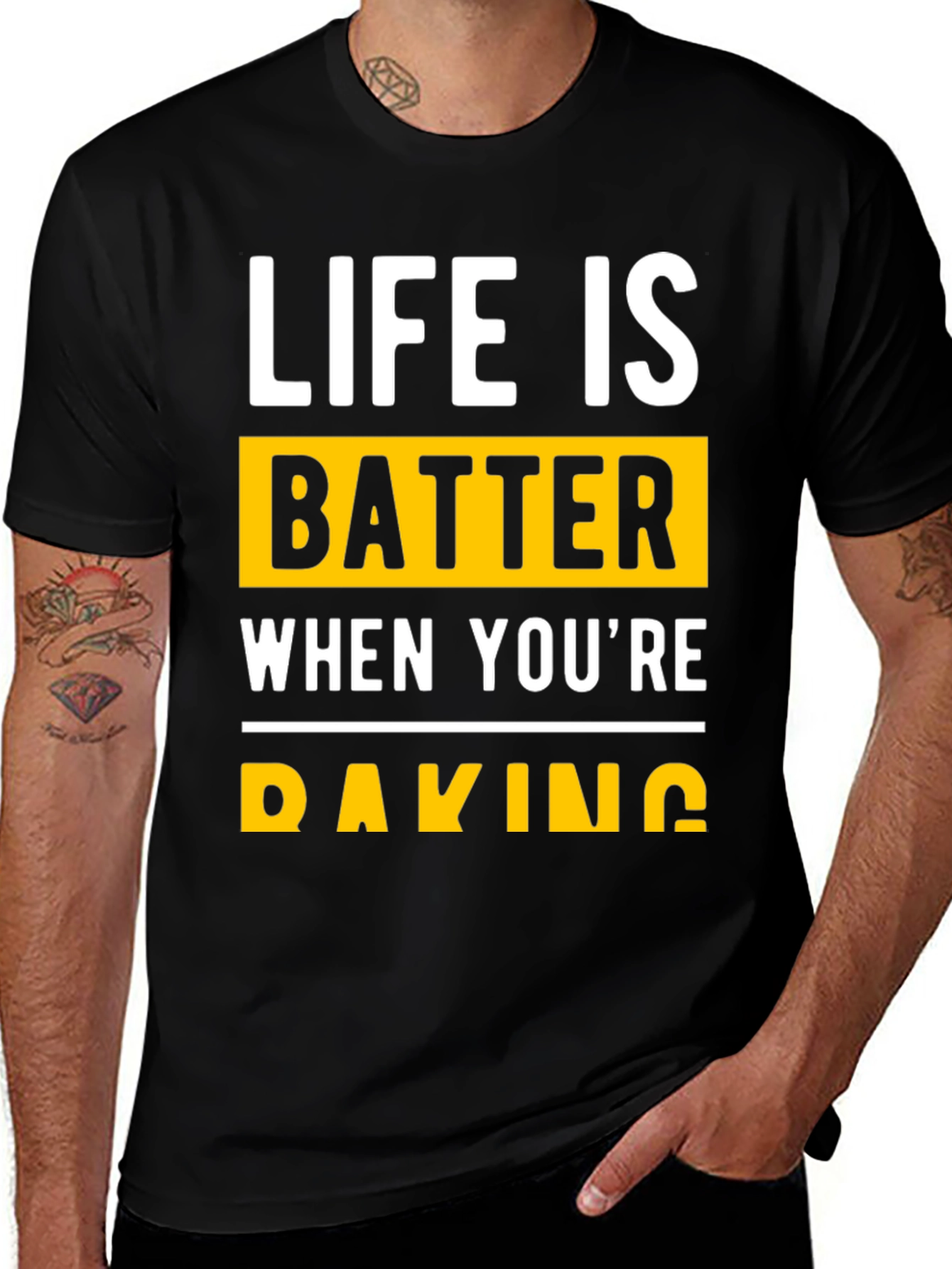 Variant 5 of Life is Batter When You're Baking Graphic T-Shirt