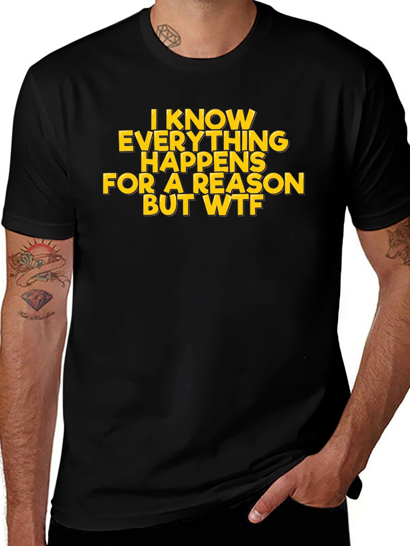 Variant 2 of Funny Sarcastic I Know Everything Happens For A Reason T-Shirt