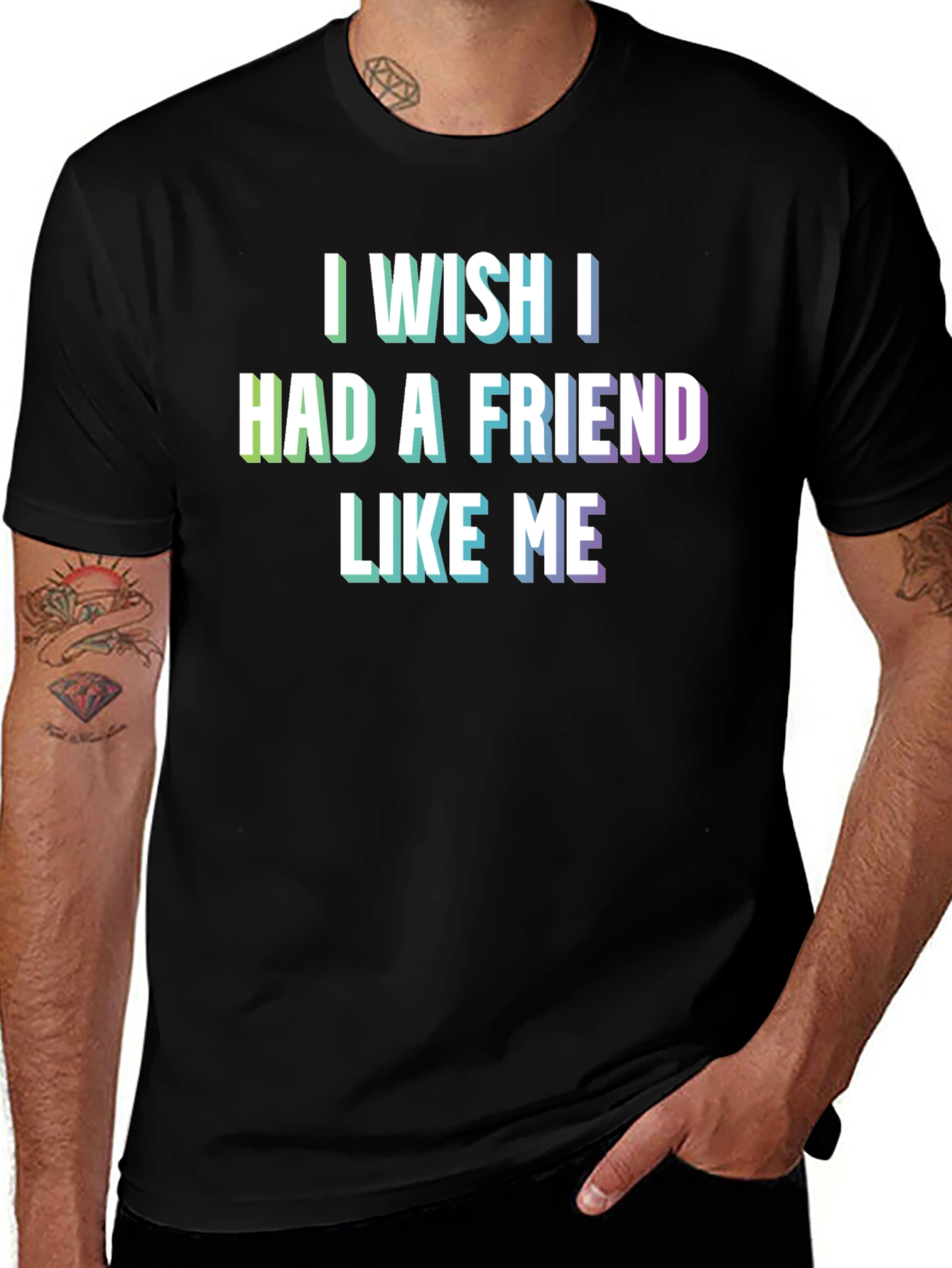 Variant 25 of I Wish I Had a Friend Like Me T-Shirt - Funny Slogan Tee