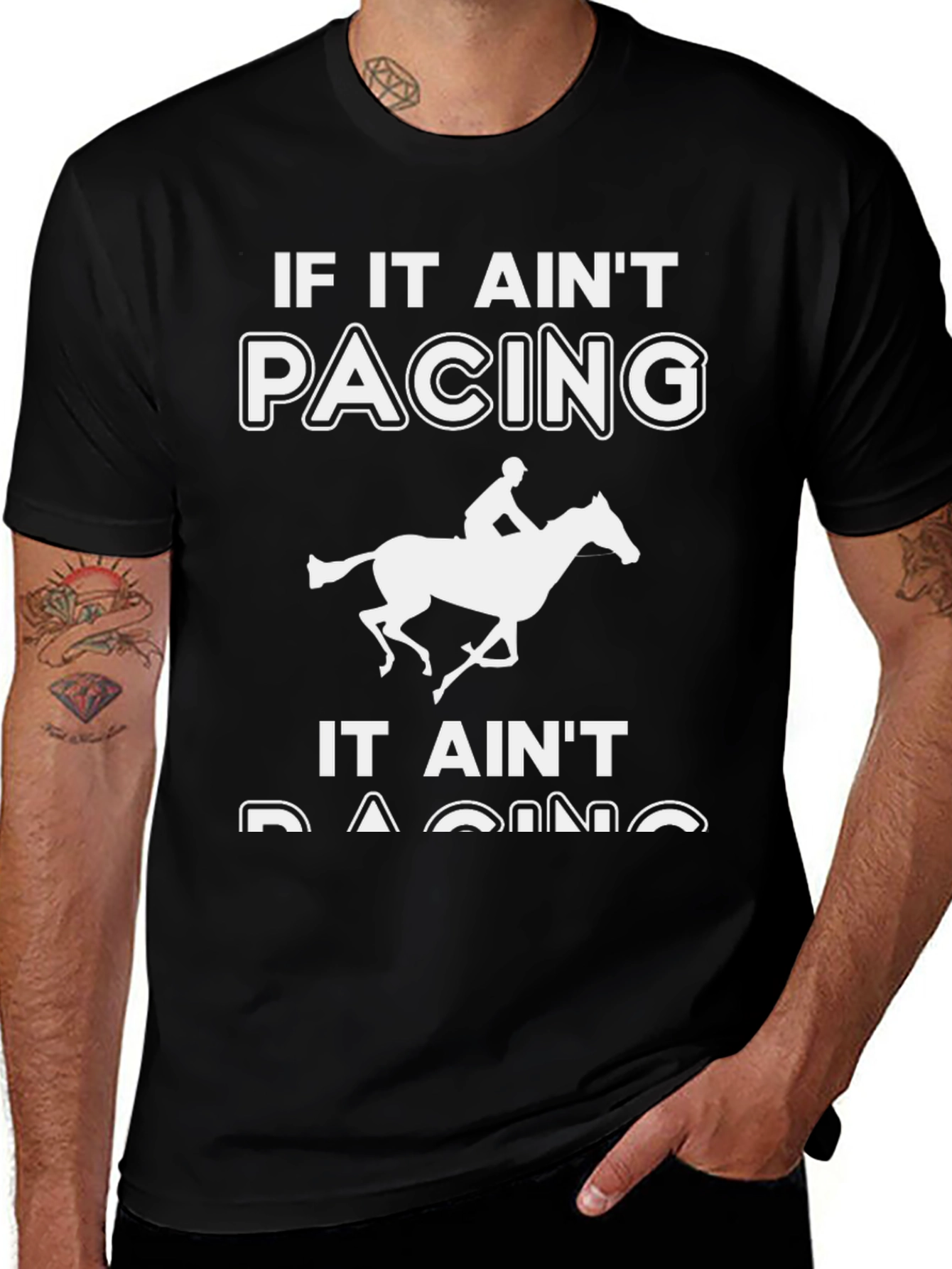Variant 6 of Pacing Horse T-Shirt - If It Ain't Pacing, It Ain't Racing