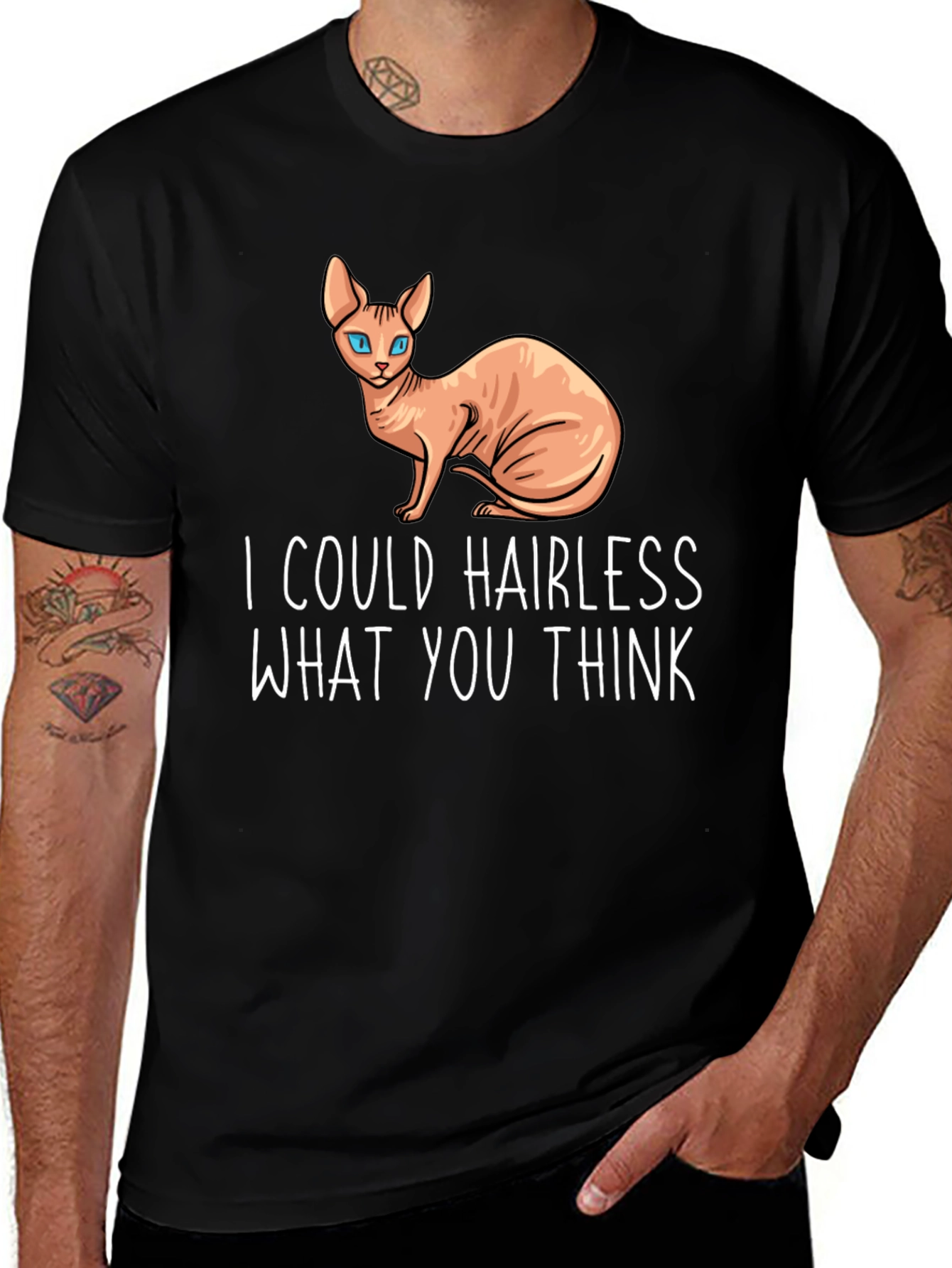Variant 20 of Hairless Cat T-Shirt - I Could Hairless What You Think
