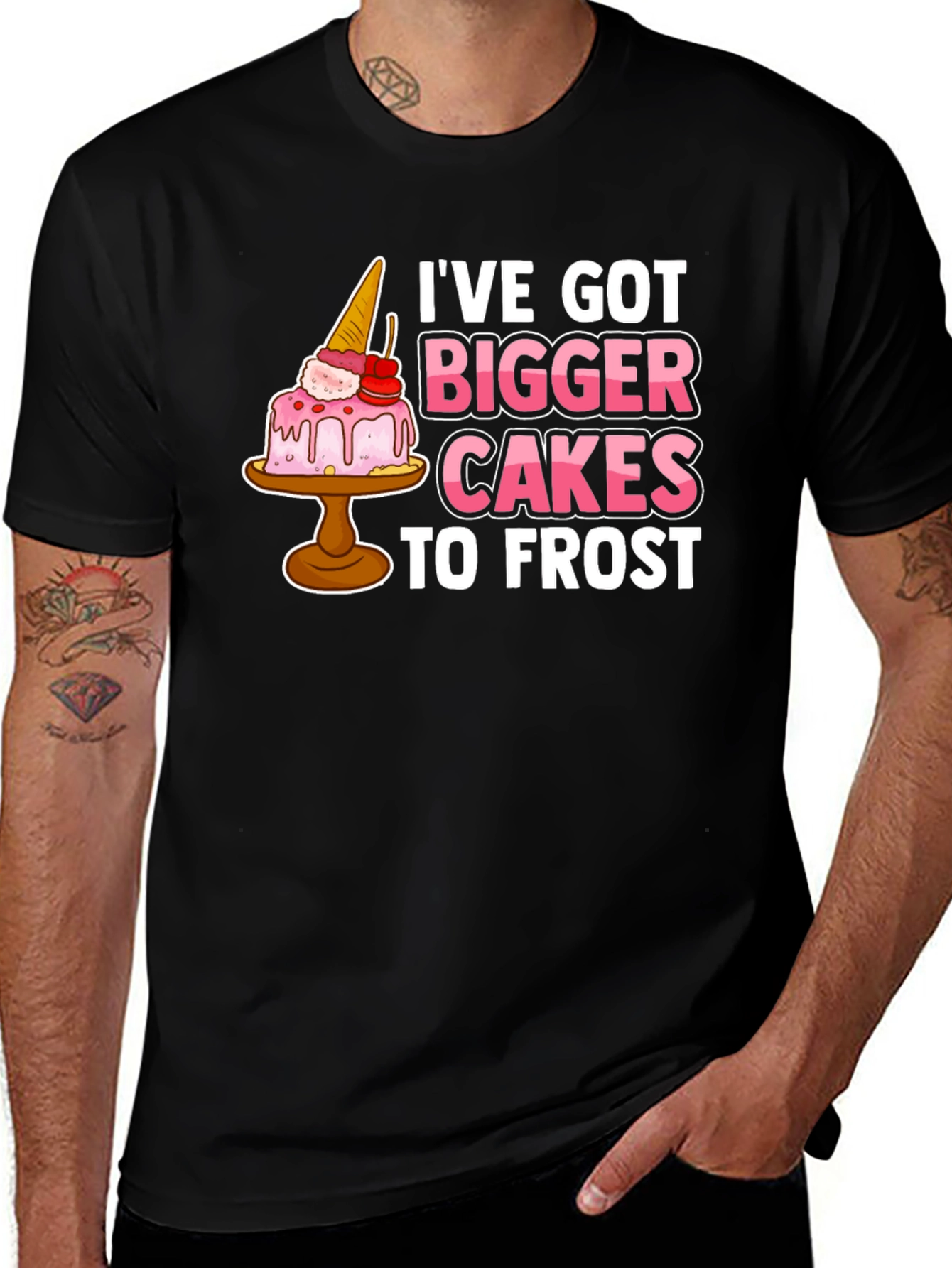 Variant 28 of I've Got Bigger Cakes T-Shirt