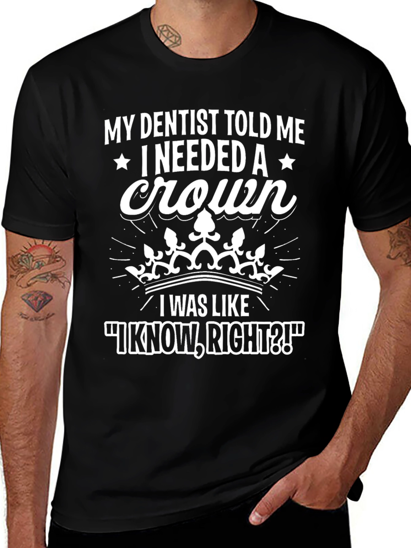 Variant 2 of My Dentist Told Me I Needed A Crown T-Shirt