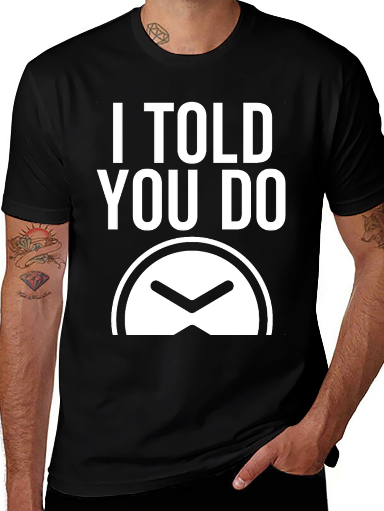 Variant 4 of I Told You Do T-Shirt - Funny Time Telling Tee