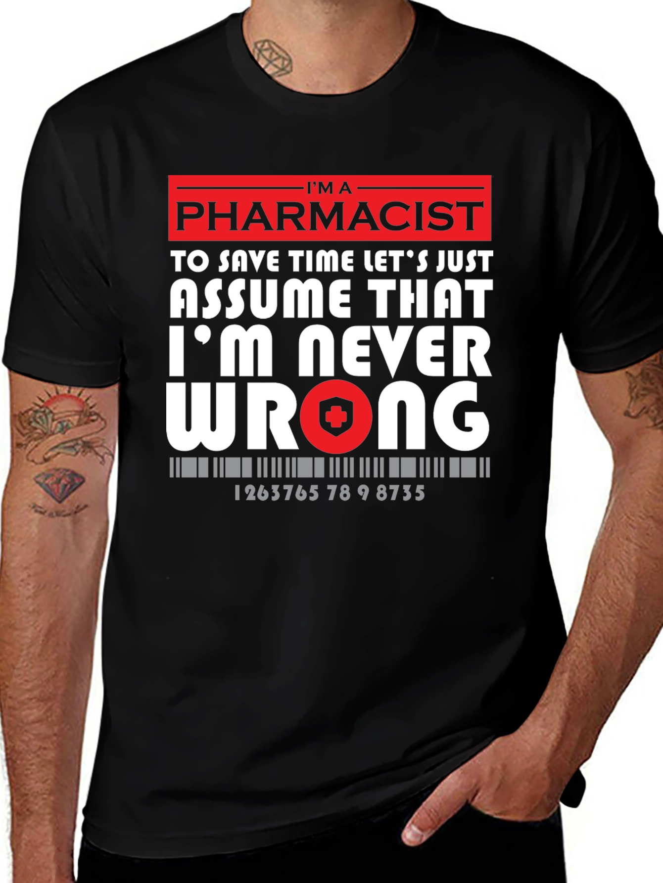 Variant 28 of Pharmacist Never Wrong Graphic Tee