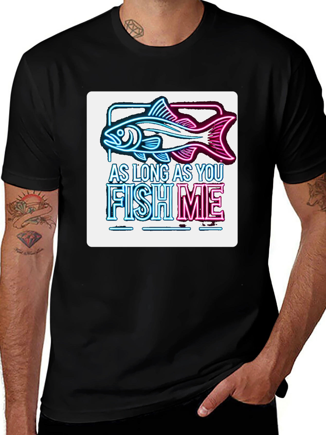 Variant 11 of As Long As You Fish Me Black Tee