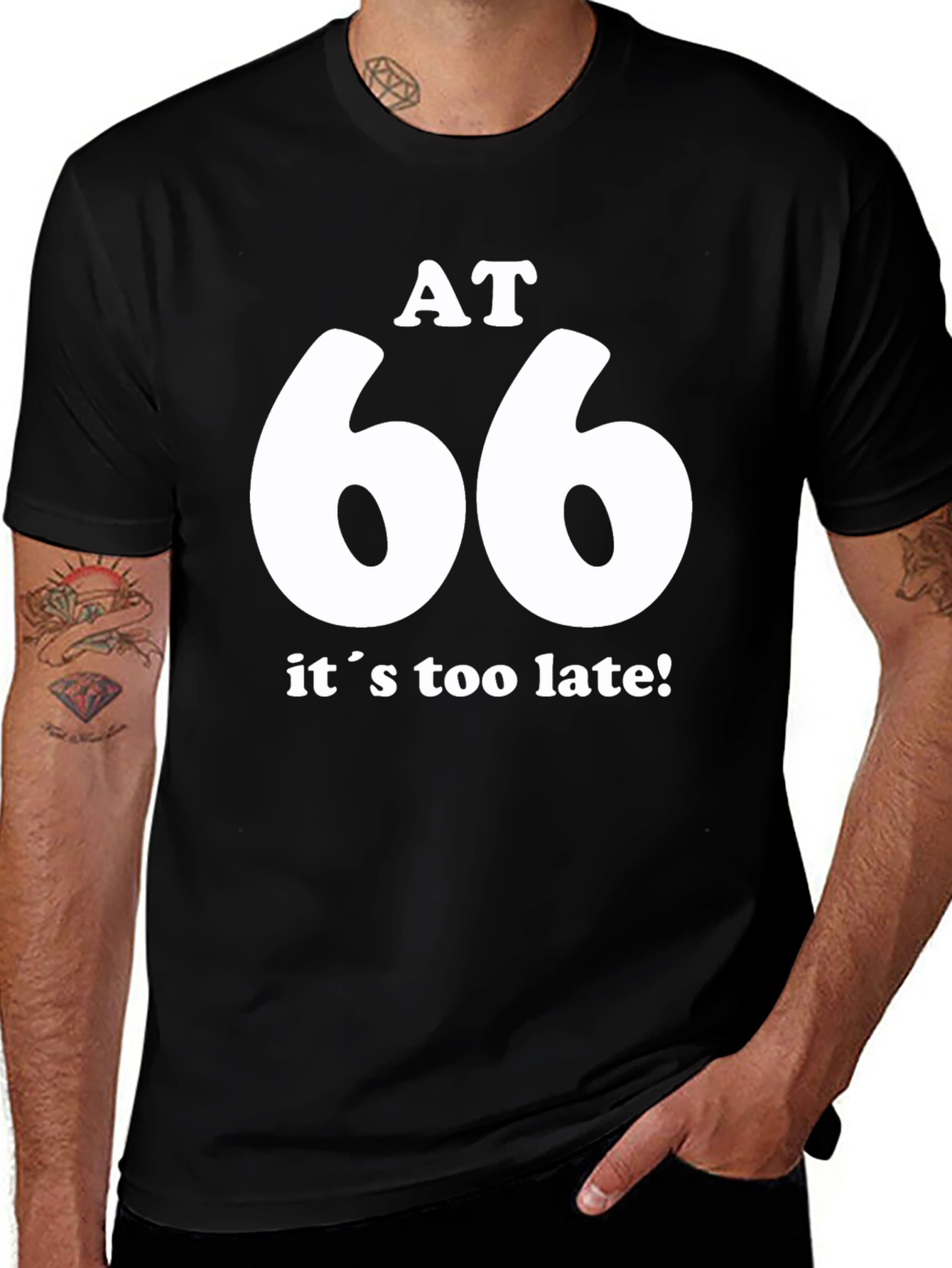 AT 66 It's Too Late! Black T-Shirt