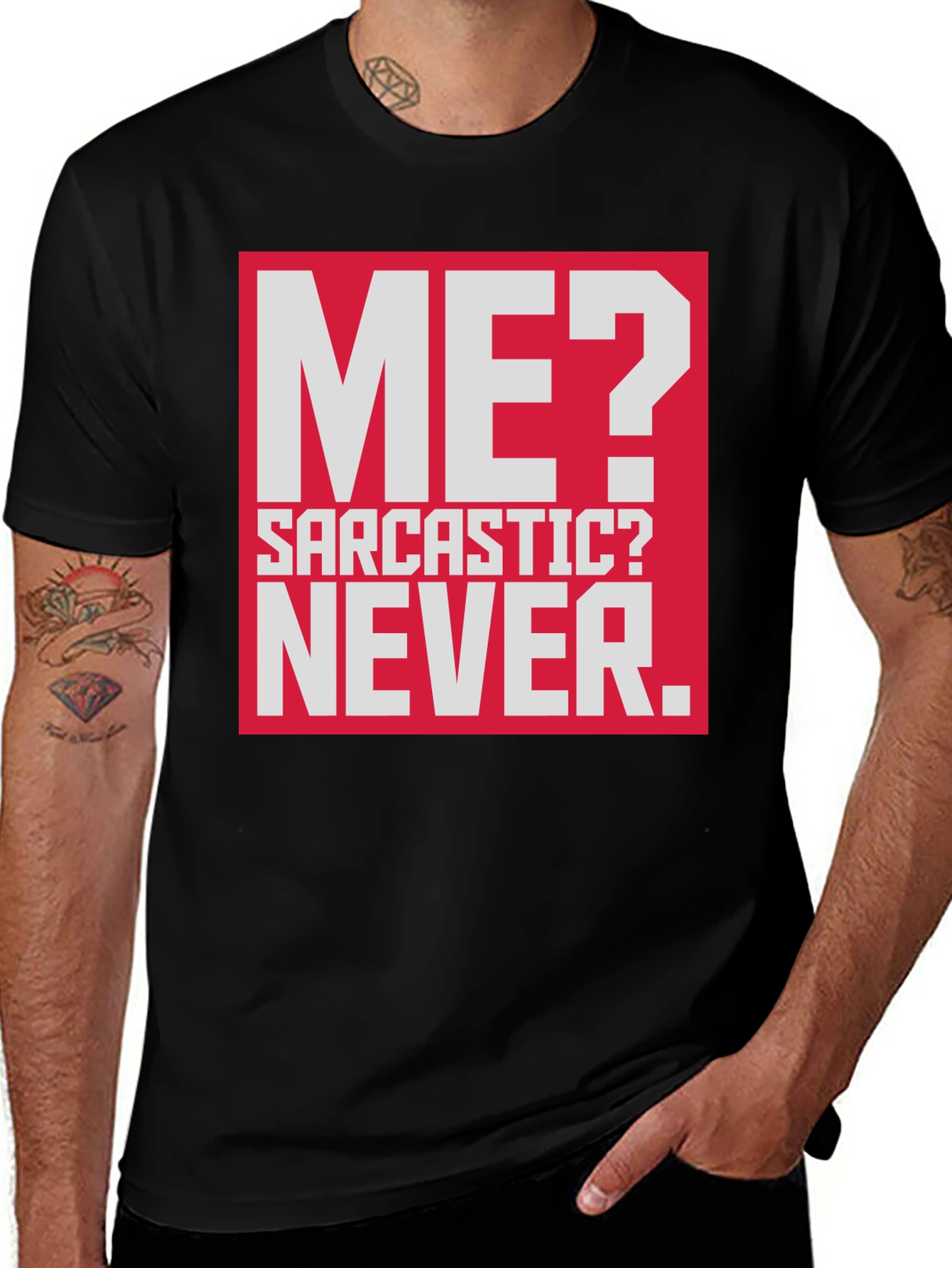 Variant 14 of Funny Sarcastic T-Shirt - "Me? Sarcastic? Never."