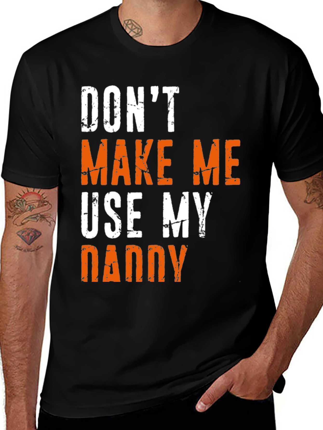 Variant 28 of Don't Make Me Use My Daddy T-Shirt