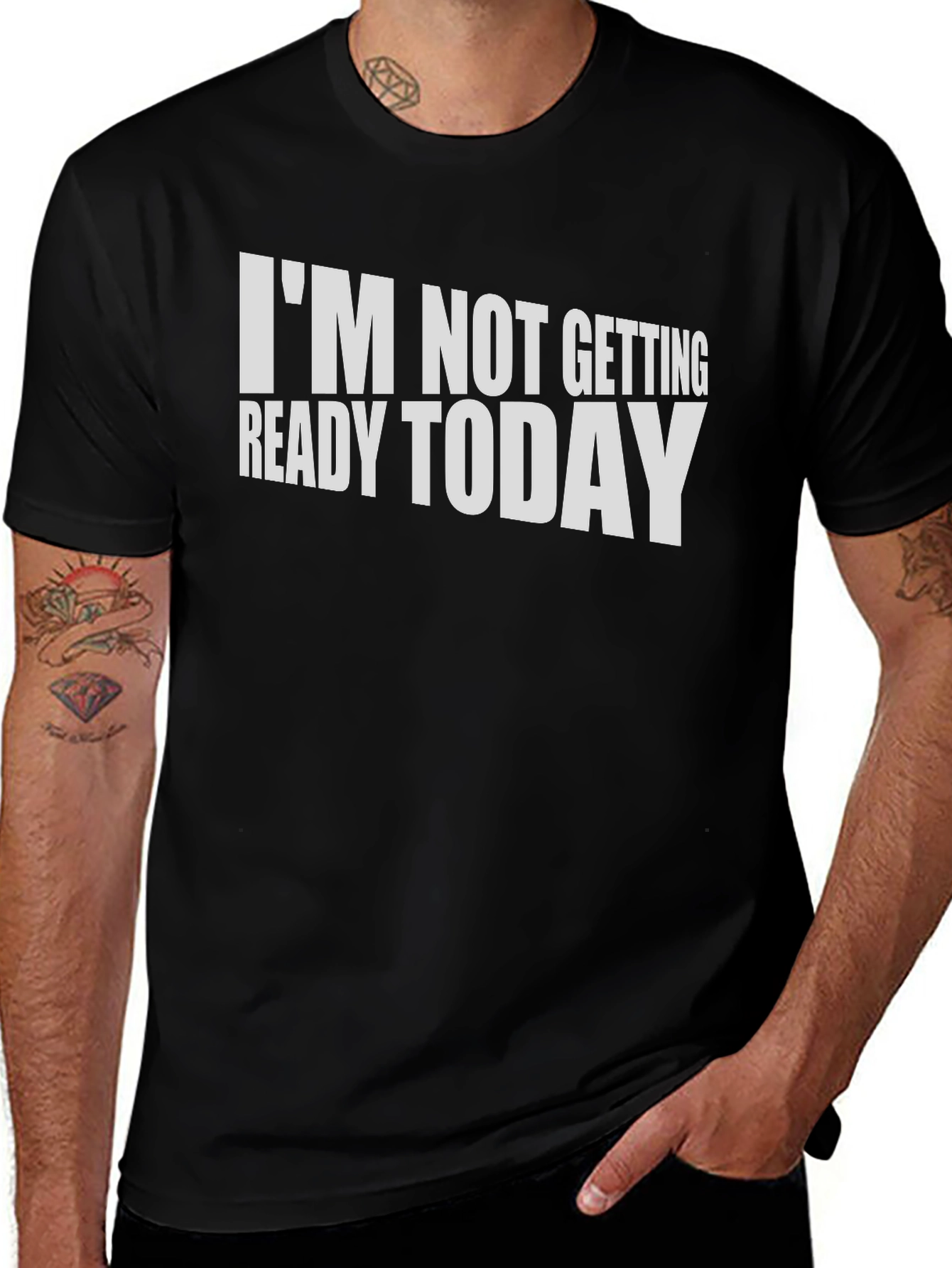 Variant 18 of Funny "I'm Not Getting Ready Today" T-Shirt