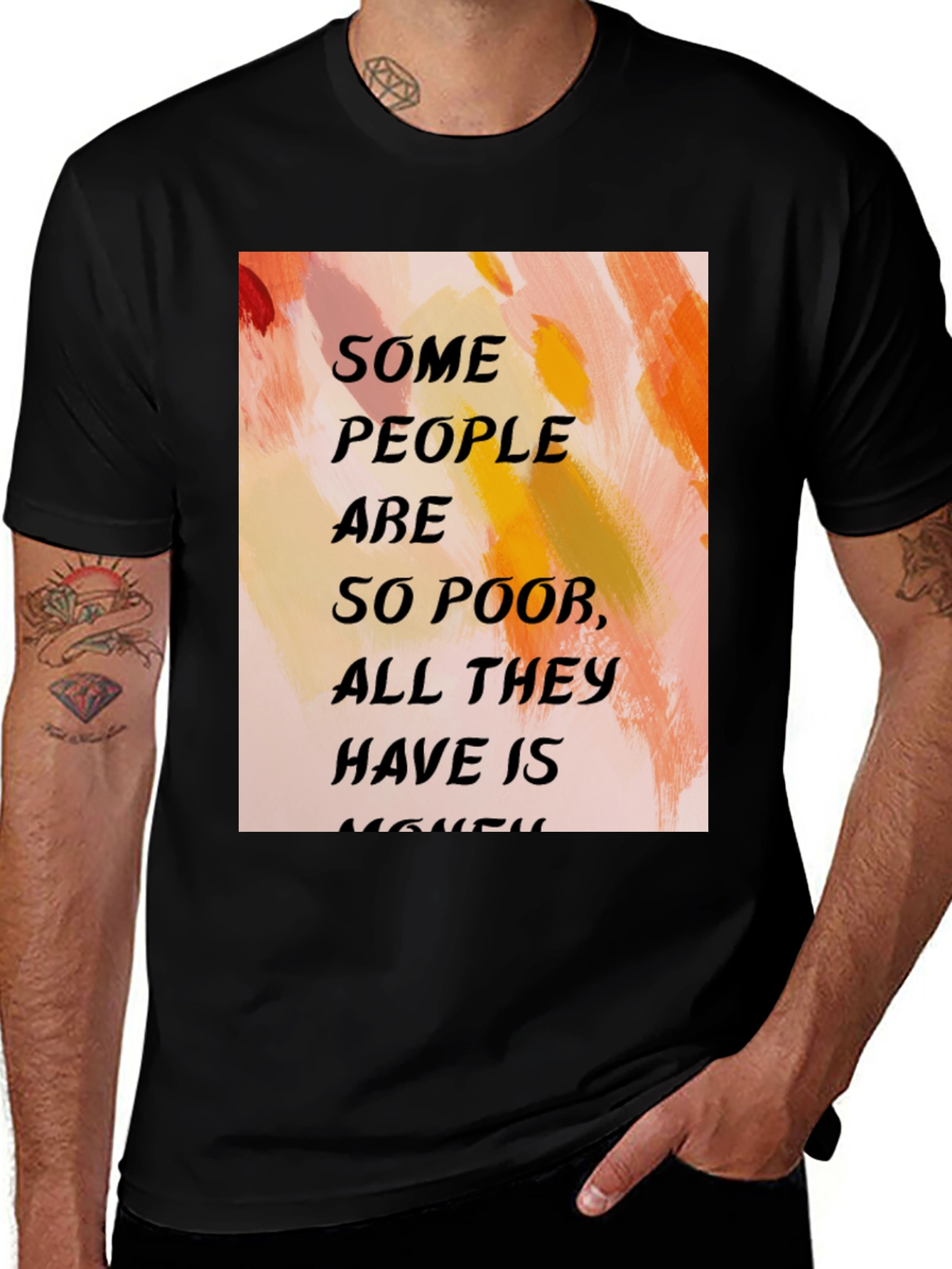 Variant 23 of Humorous Quote T-Shirt - "Some People Are So Poor..."