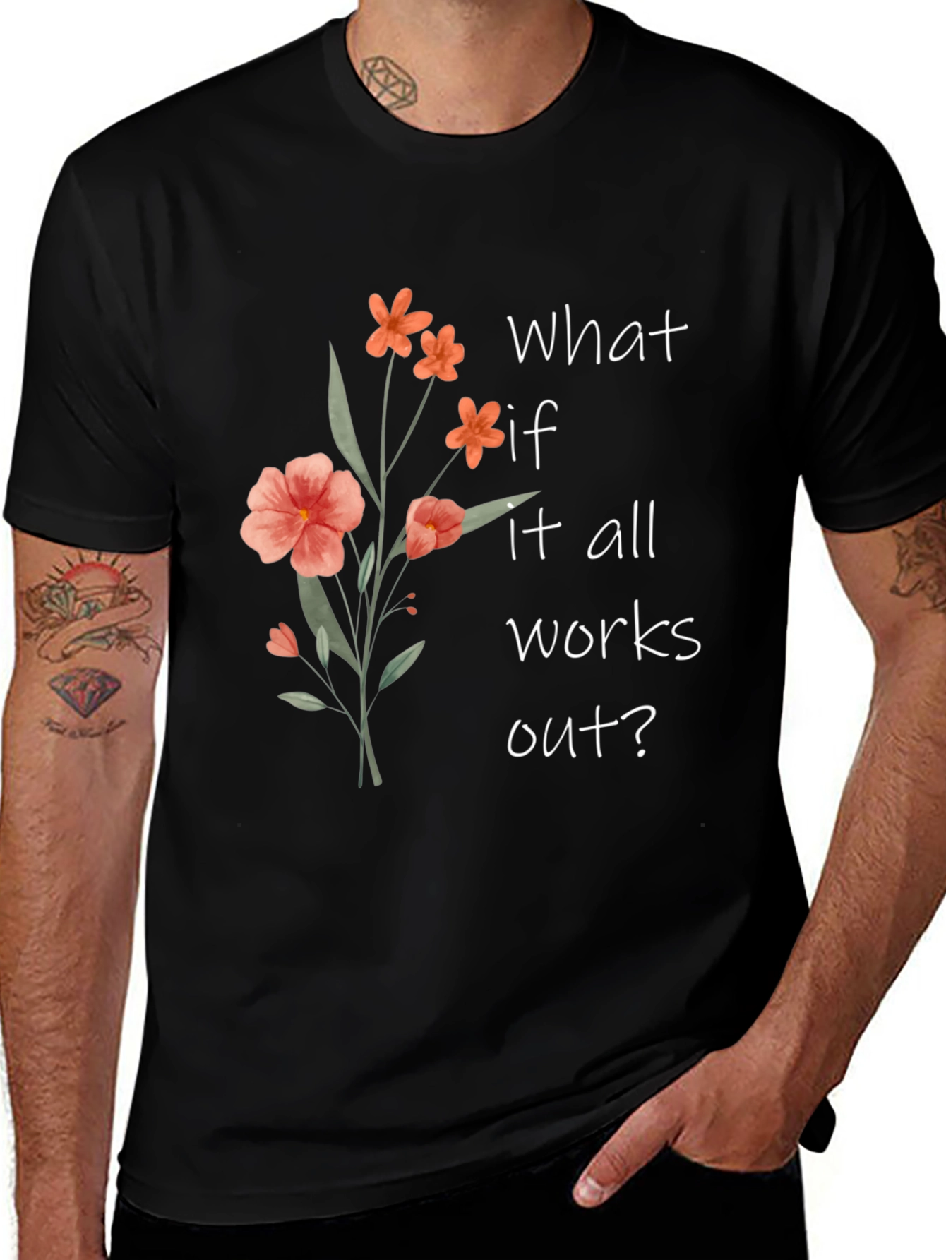 Variant 21 of Floral Graphic Tee - "What If It All Works Out?"