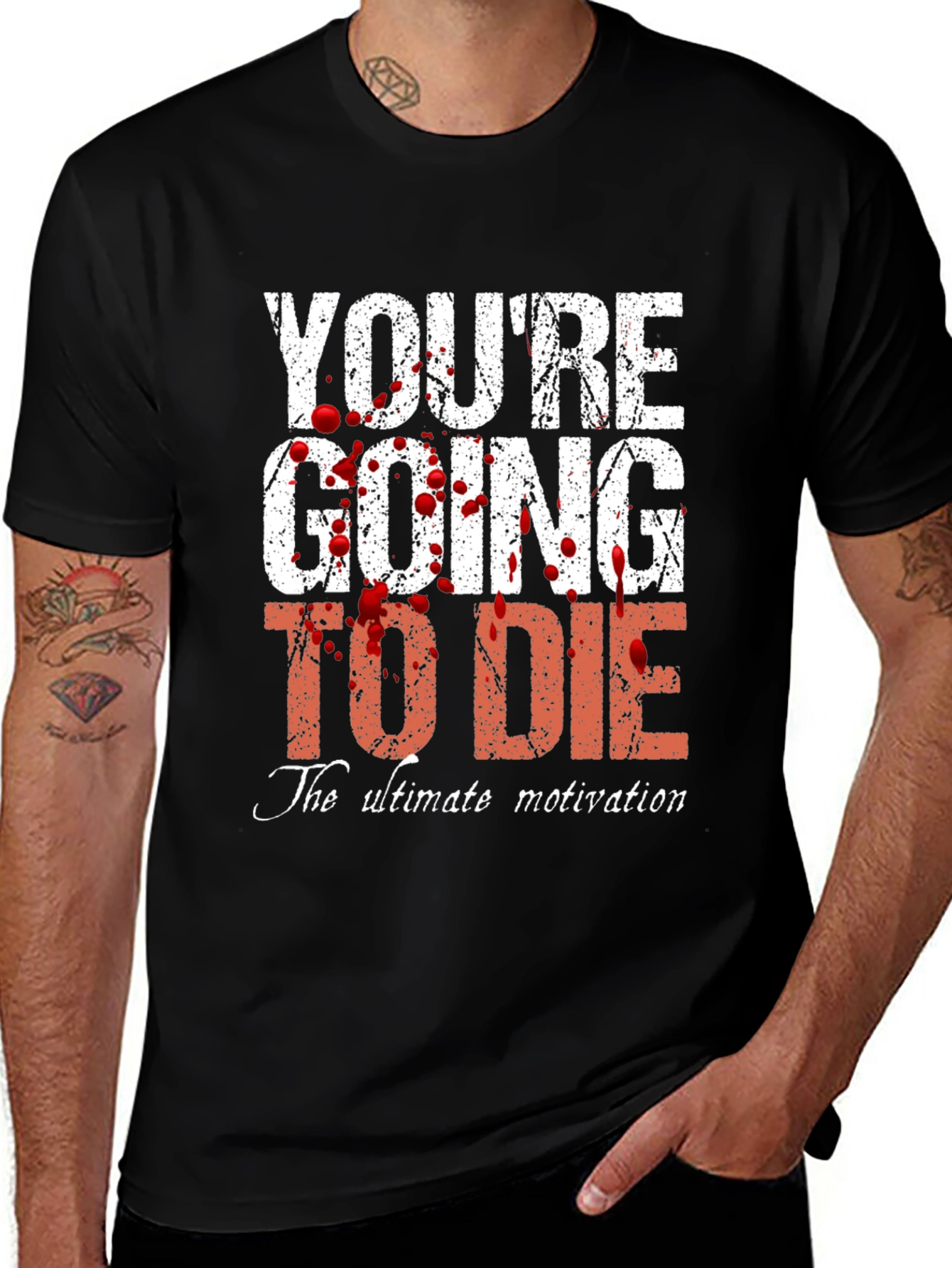 Variant 14 of You're Going to Die T-Shirt - Ultimate Motivation