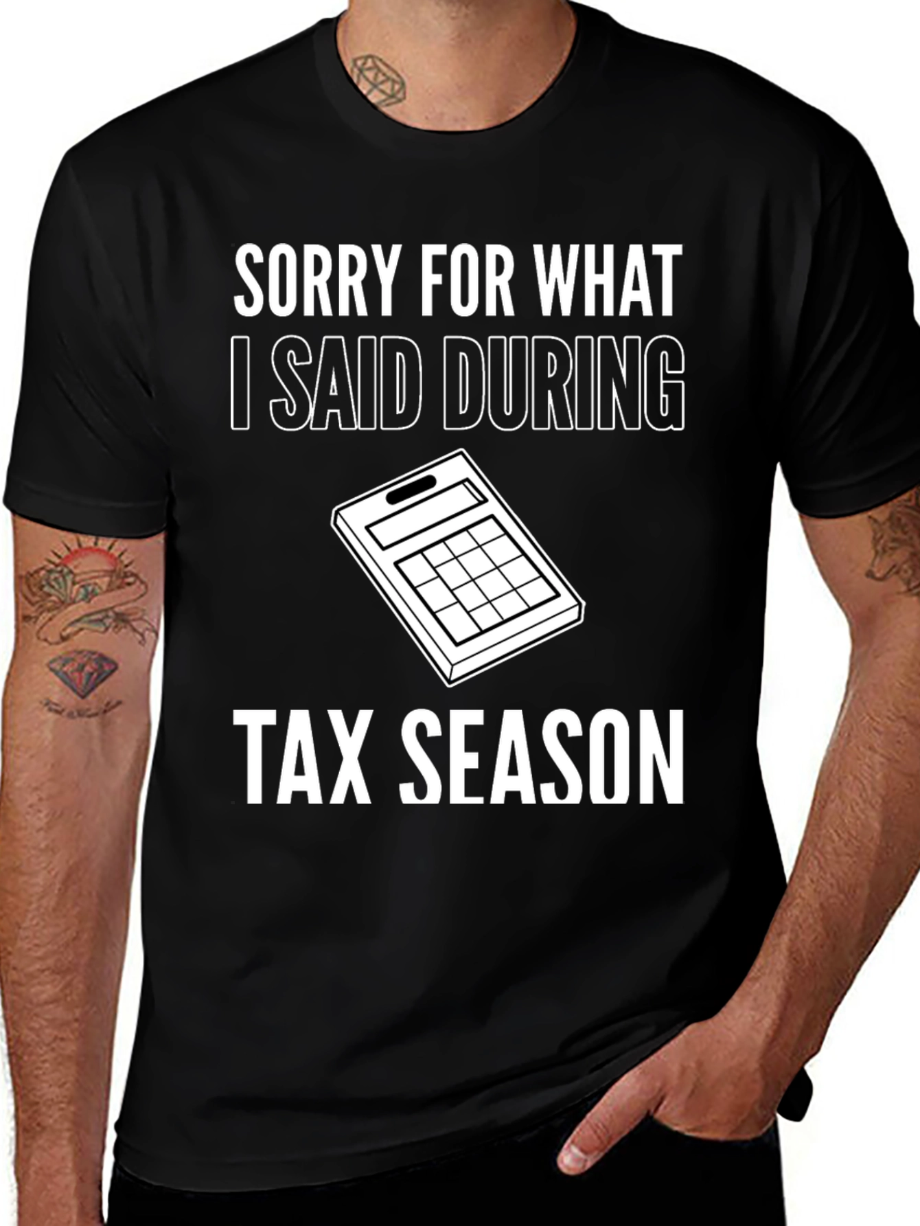 Variant 5 of Sorry For What I Said Tax Season T-Shirt