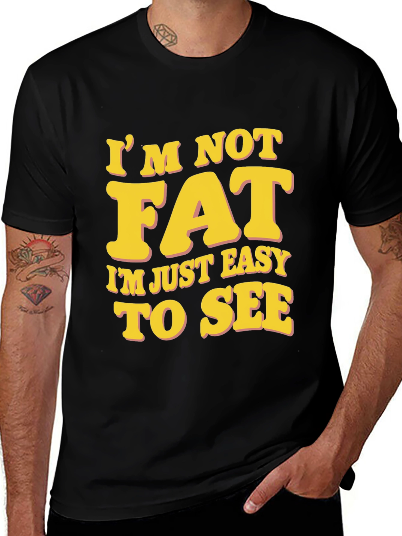 Variant 17 of Funny Graphic T-Shirt - I'm Not Fat Easy to See