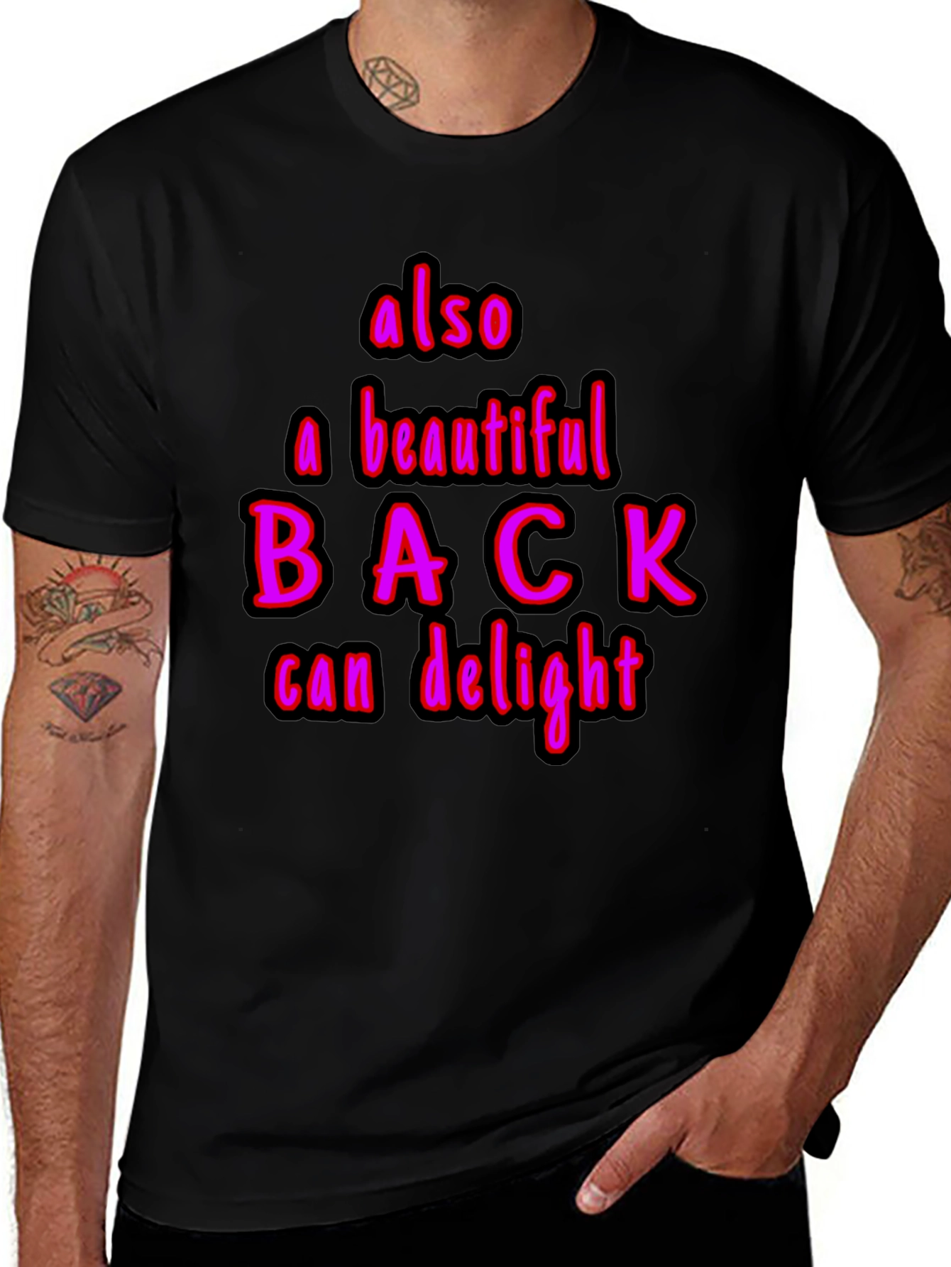 Variant 24 of Humorous "Also a Beautiful Back" Graphic Tee