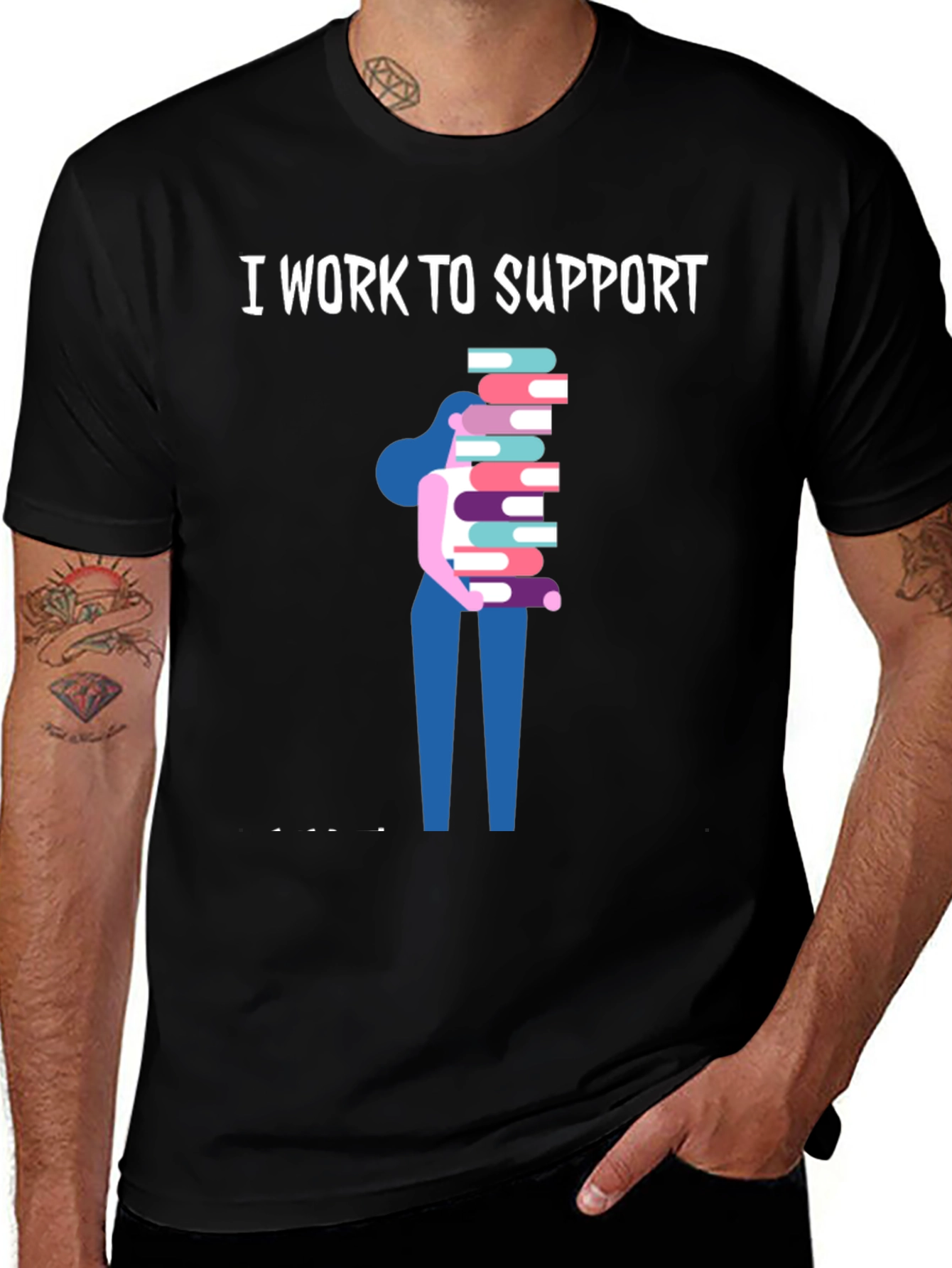 Variant 26 of I Work To Support Reading T-Shirt