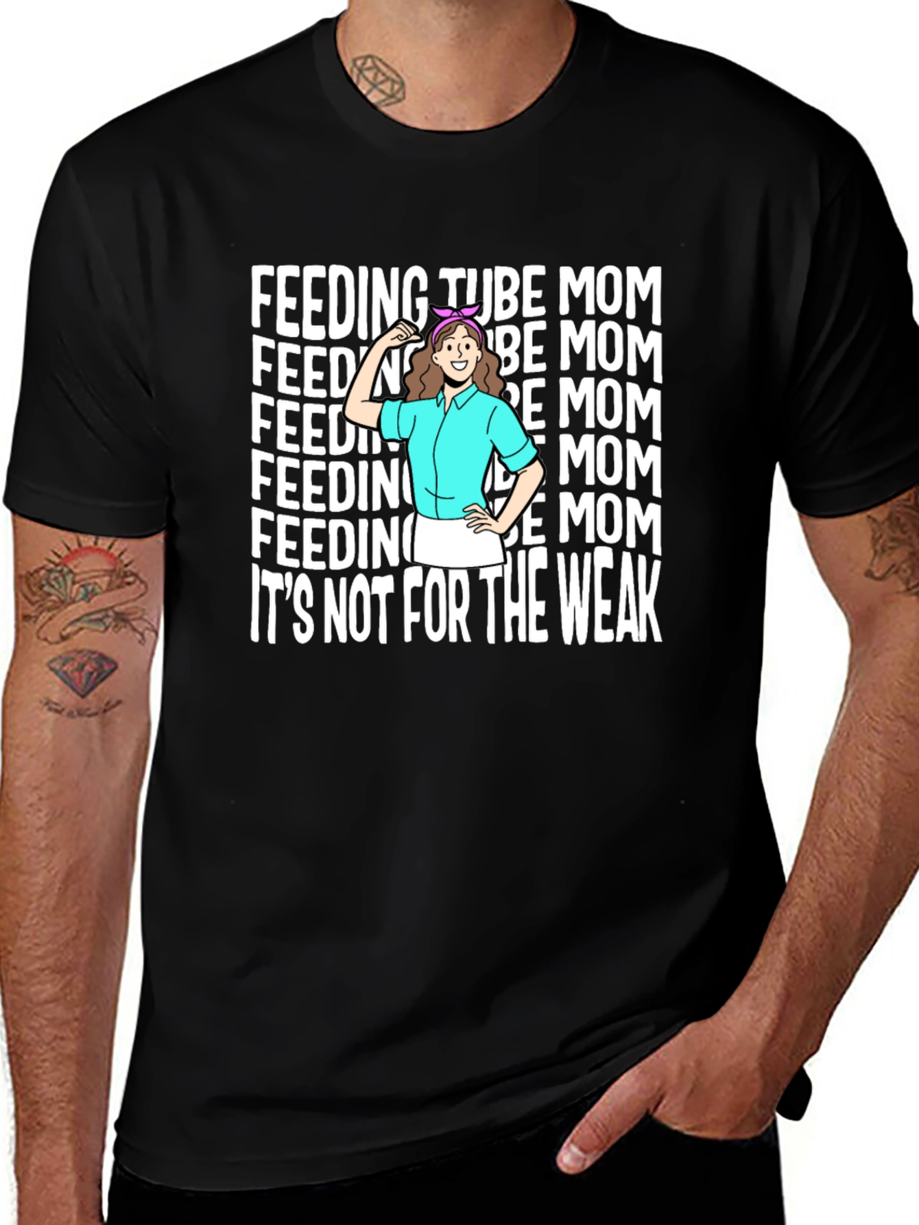 Variant 12 of Feeding Tube Mom T-Shirt - Not For The Weak