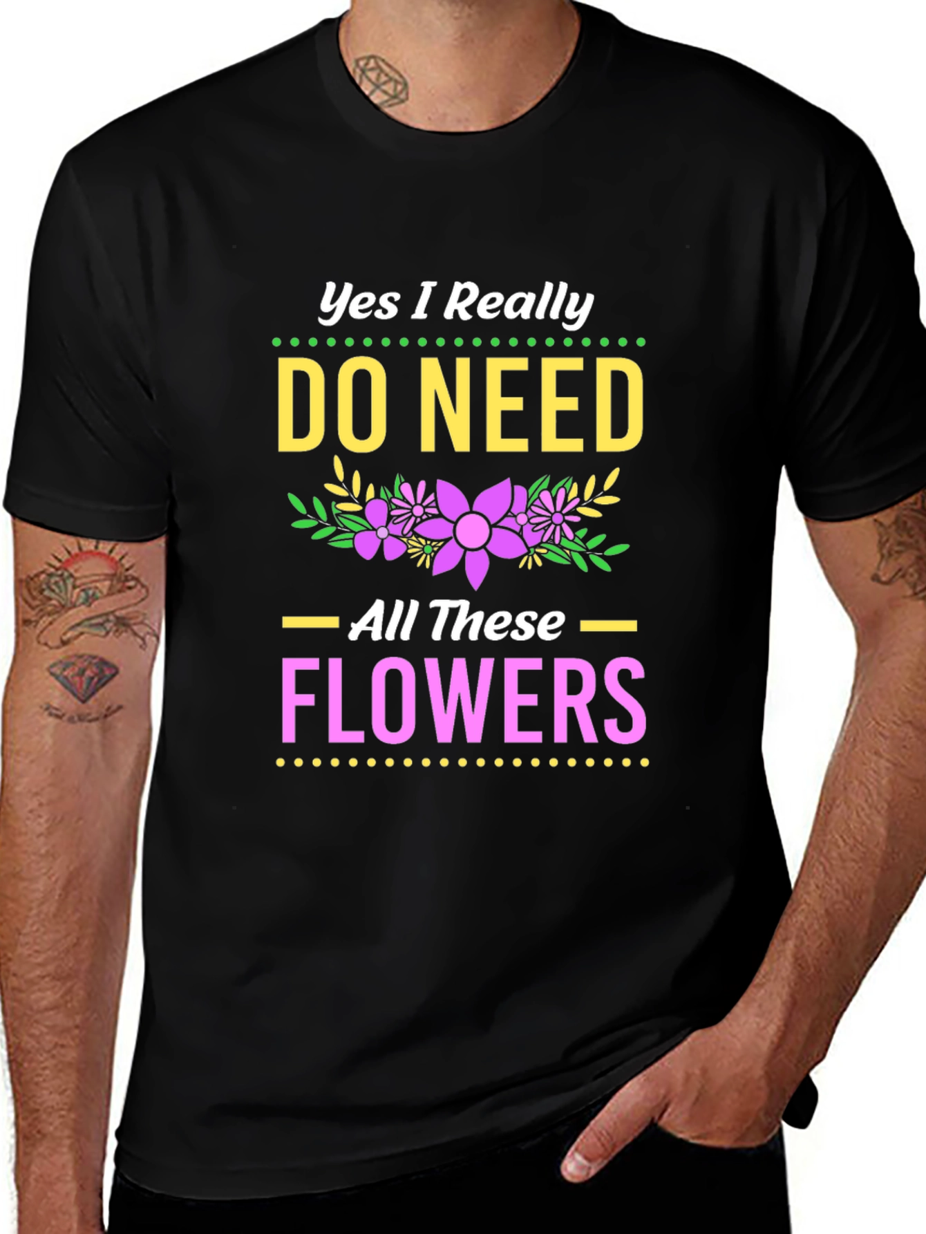 Variant 17 of Yes, I Need All These Flowers T-Shirt