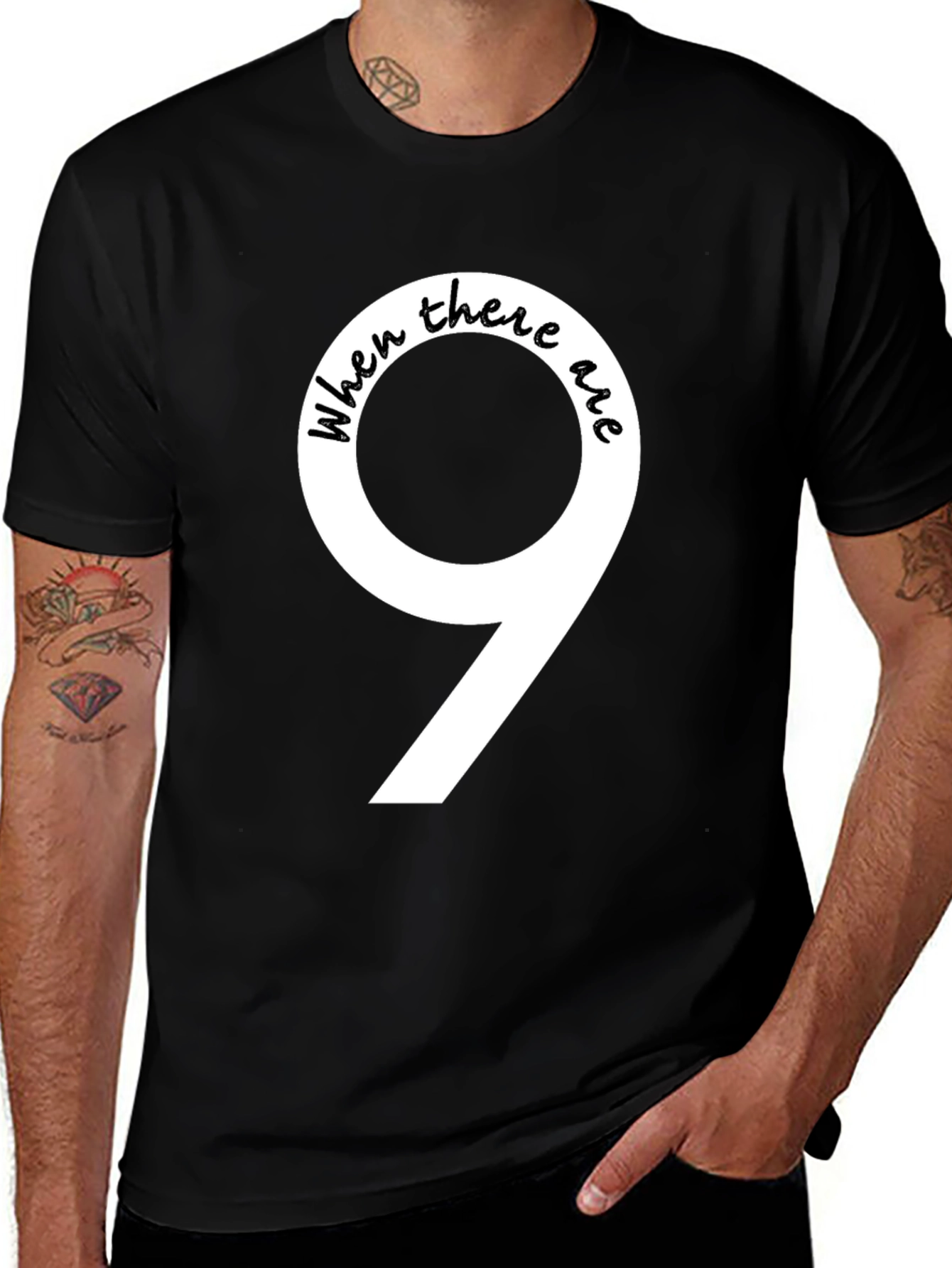 Variant 23 of When There Are 9 Funny T-Shirt