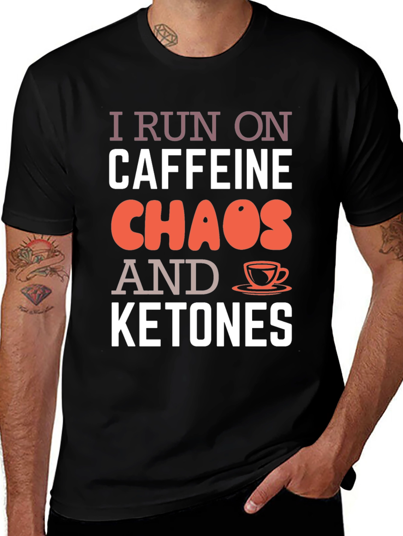 Variant 28 of I Run on Caffeine, Chaos & Ketones Graphic Tee