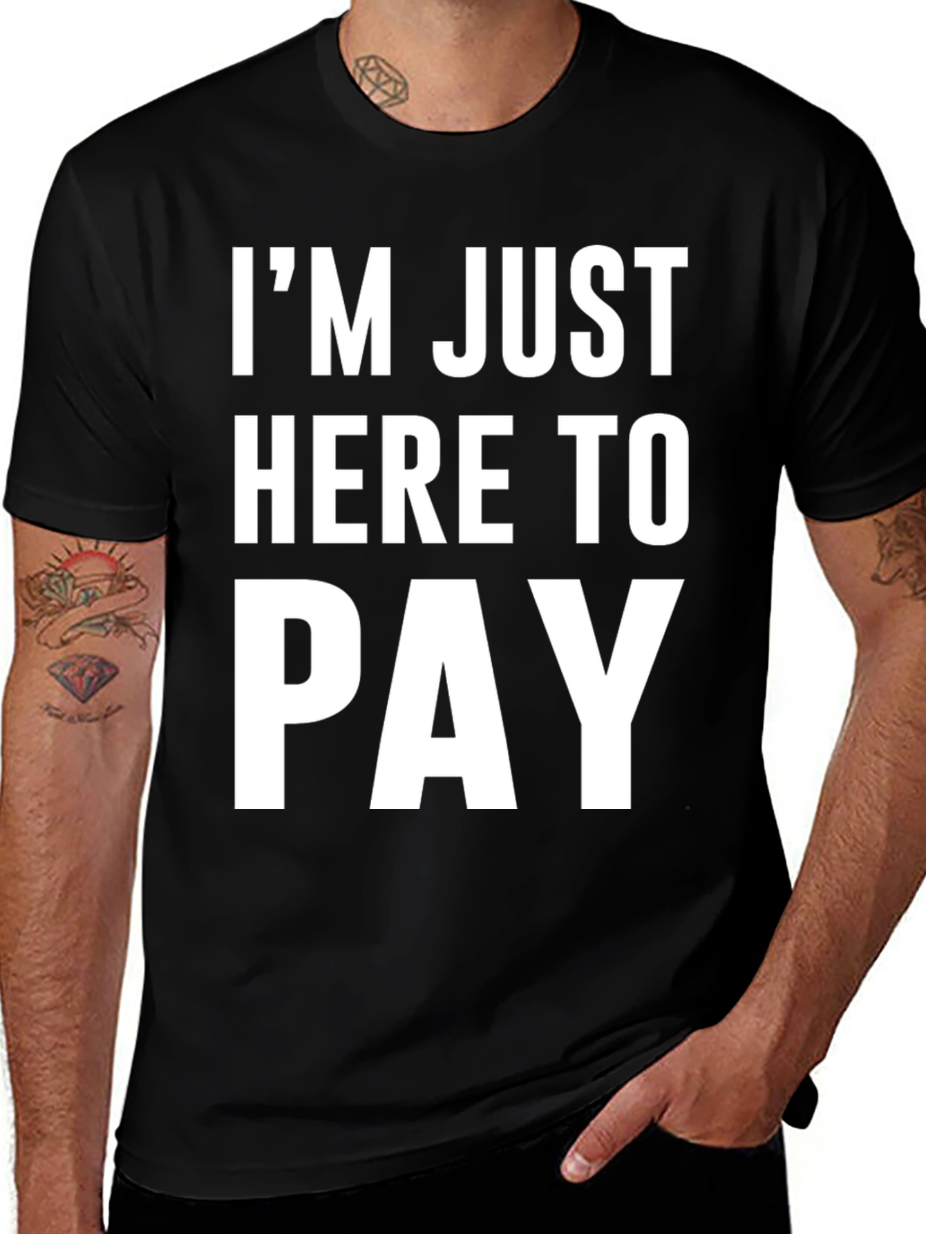 Black I'm Just Here to Pay Funny Slogan T-Shirt main image