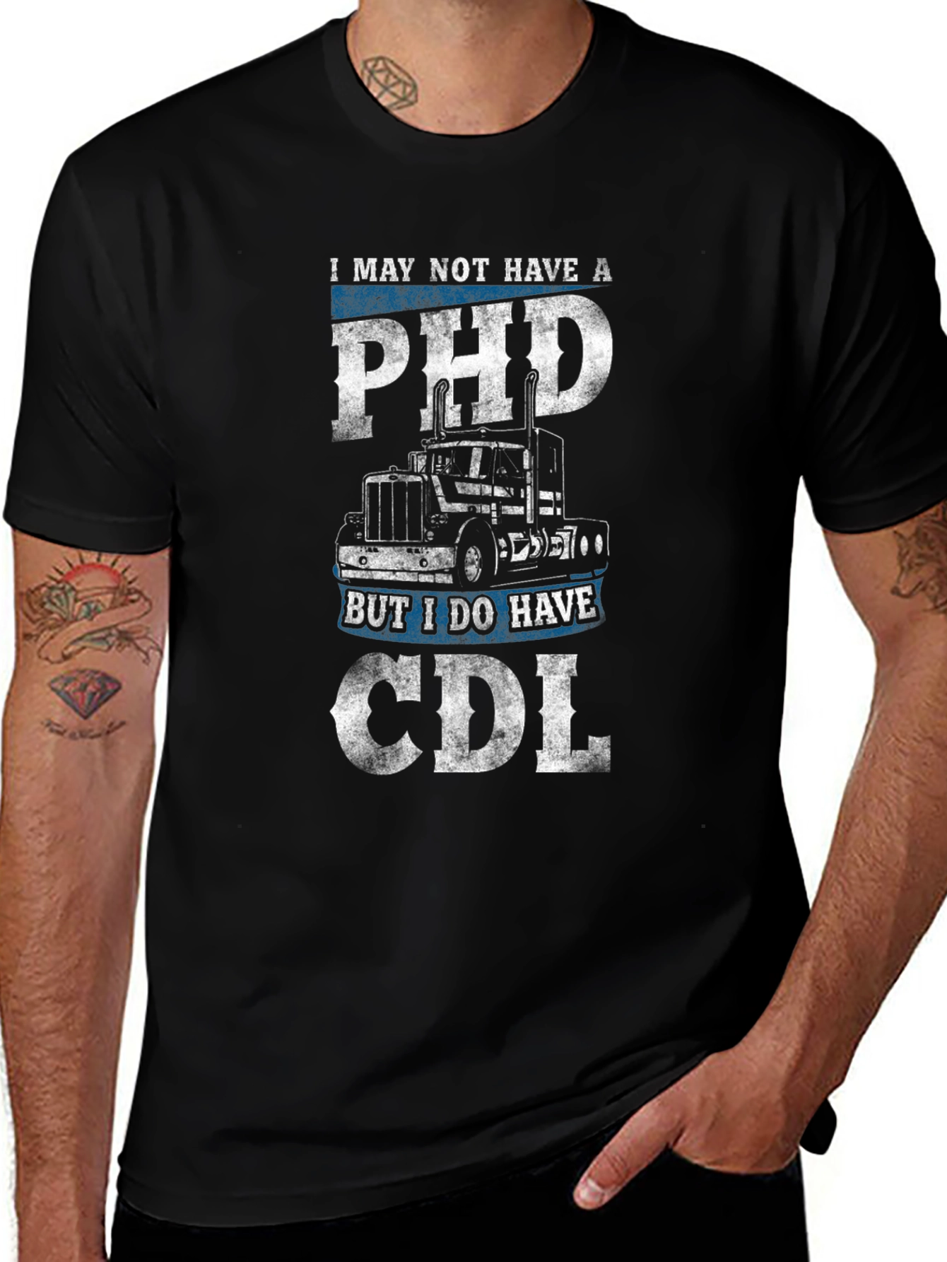 Trucker T-Shirt: I May Not Have a PHD But I Do Have a CDL