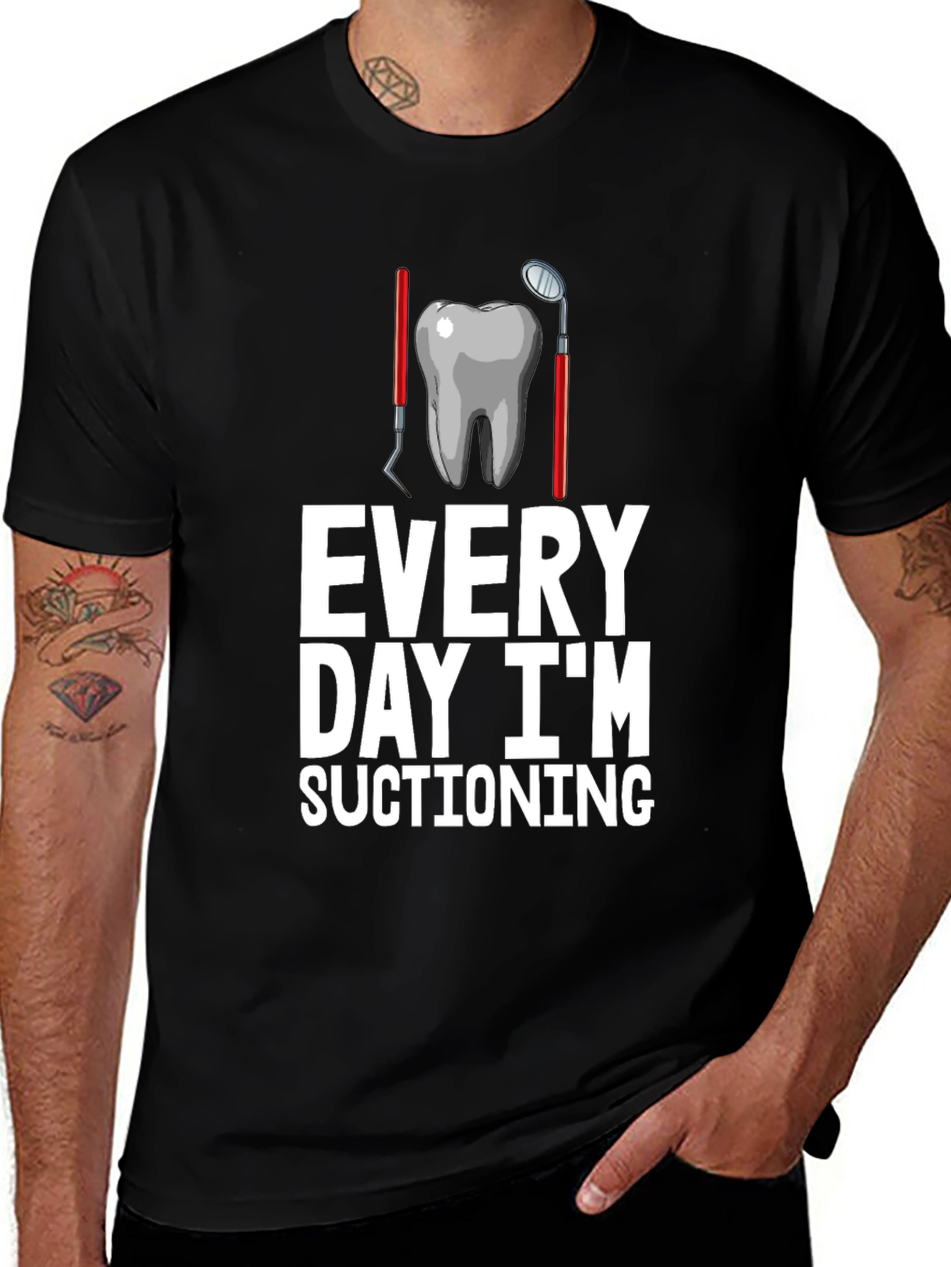 Variant 28 of Dentist Humor T-Shirt: Every Day I'm Suctioning