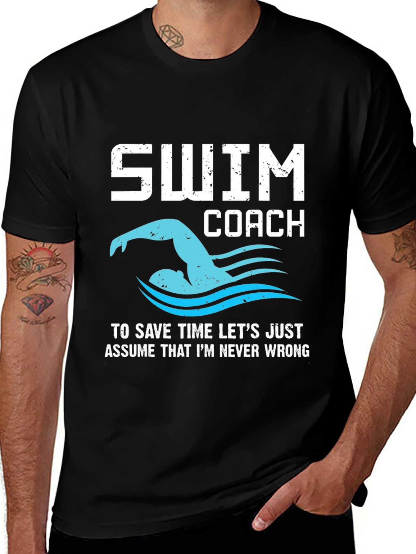Swim Coach T-Shirt - Never Wrong!
