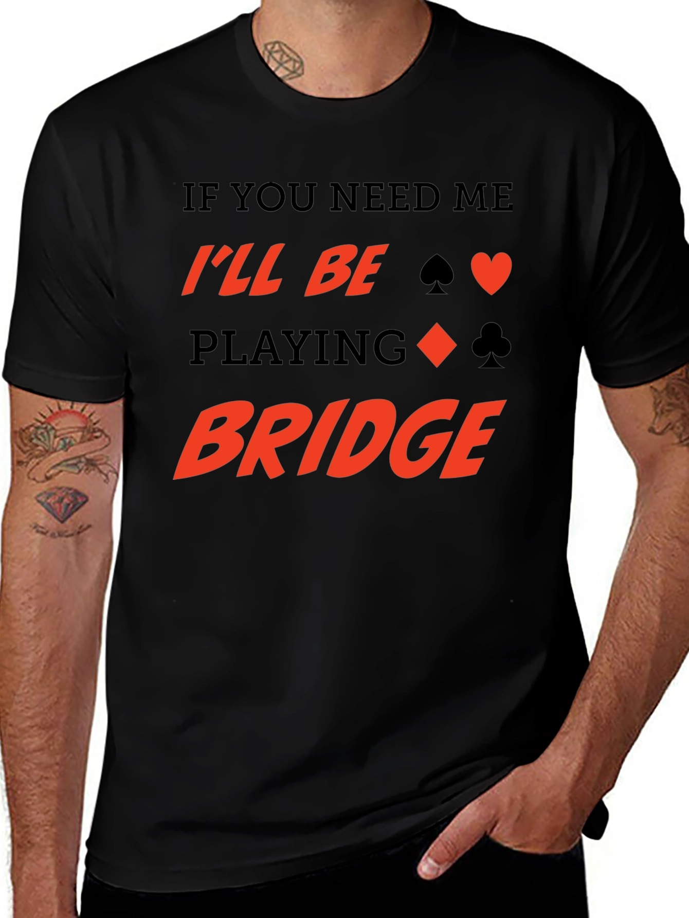 Bridge Player T-Shirt - If You Need Me, I'll Be Playing Bridge